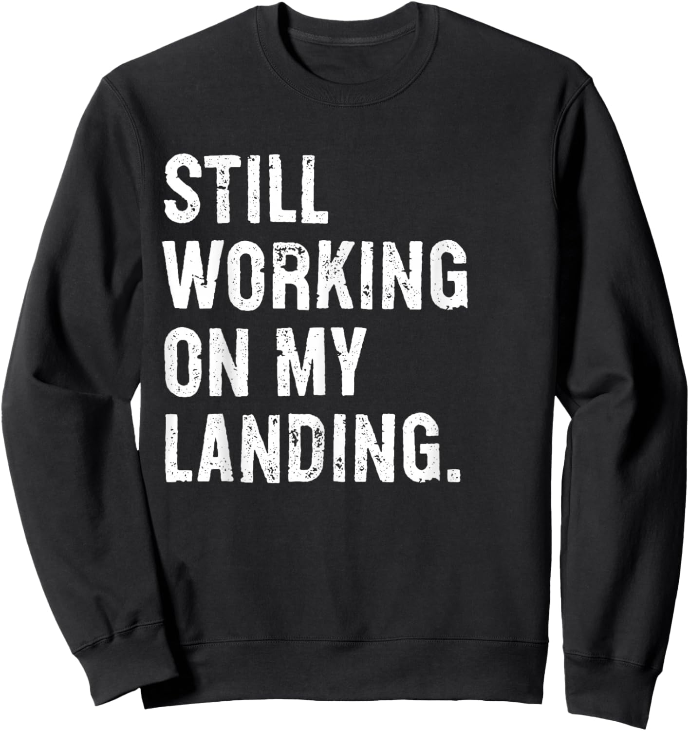 Still Working On My Landing Funny Broken Arm Wrist Elbow Sweatshirt - Sweatshirt | Black