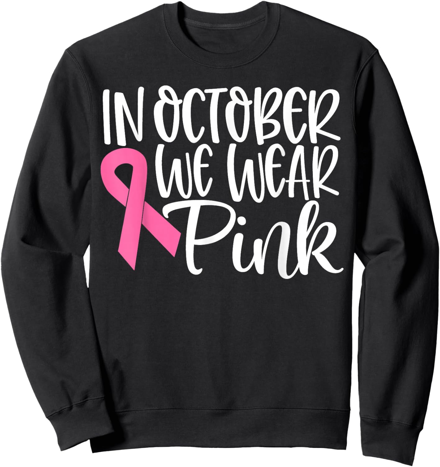 In October We Wear Pink Ribbon Breast Cancer Awareness Gift Sweatshirt - Sweatshirt | Black