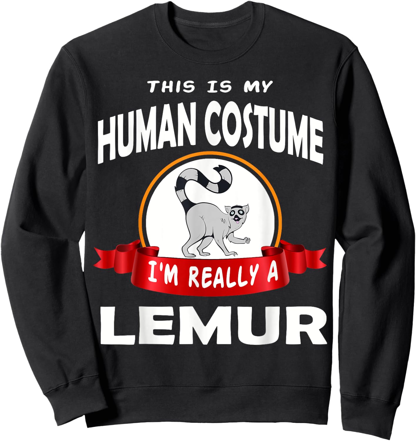 This Is My Human Costume I'm Really A Lemur Funny Sweatshirt - Sweatshirt | Black