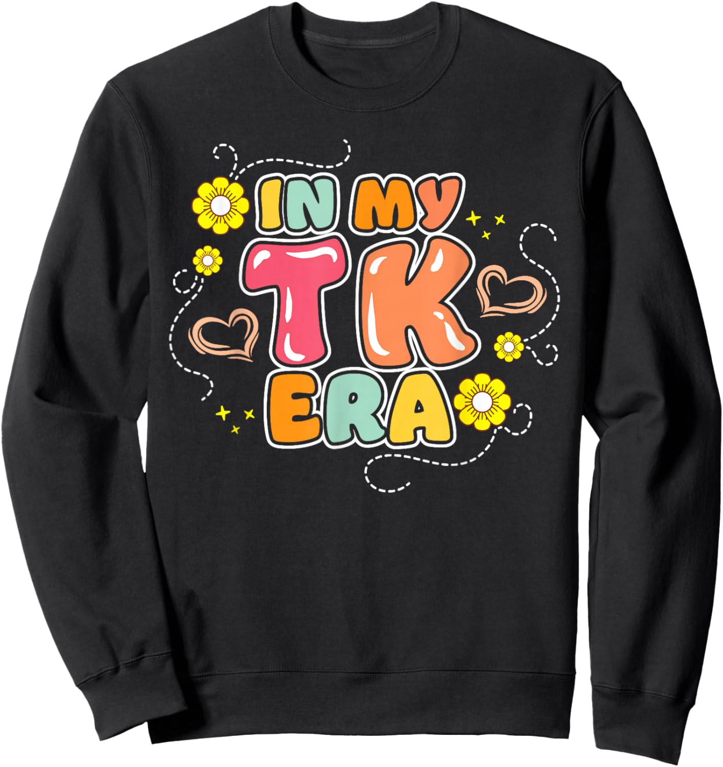 In My TK Era Transitional Kindergarten Student Teacher Sweatshirt - Sweatshirt | Black