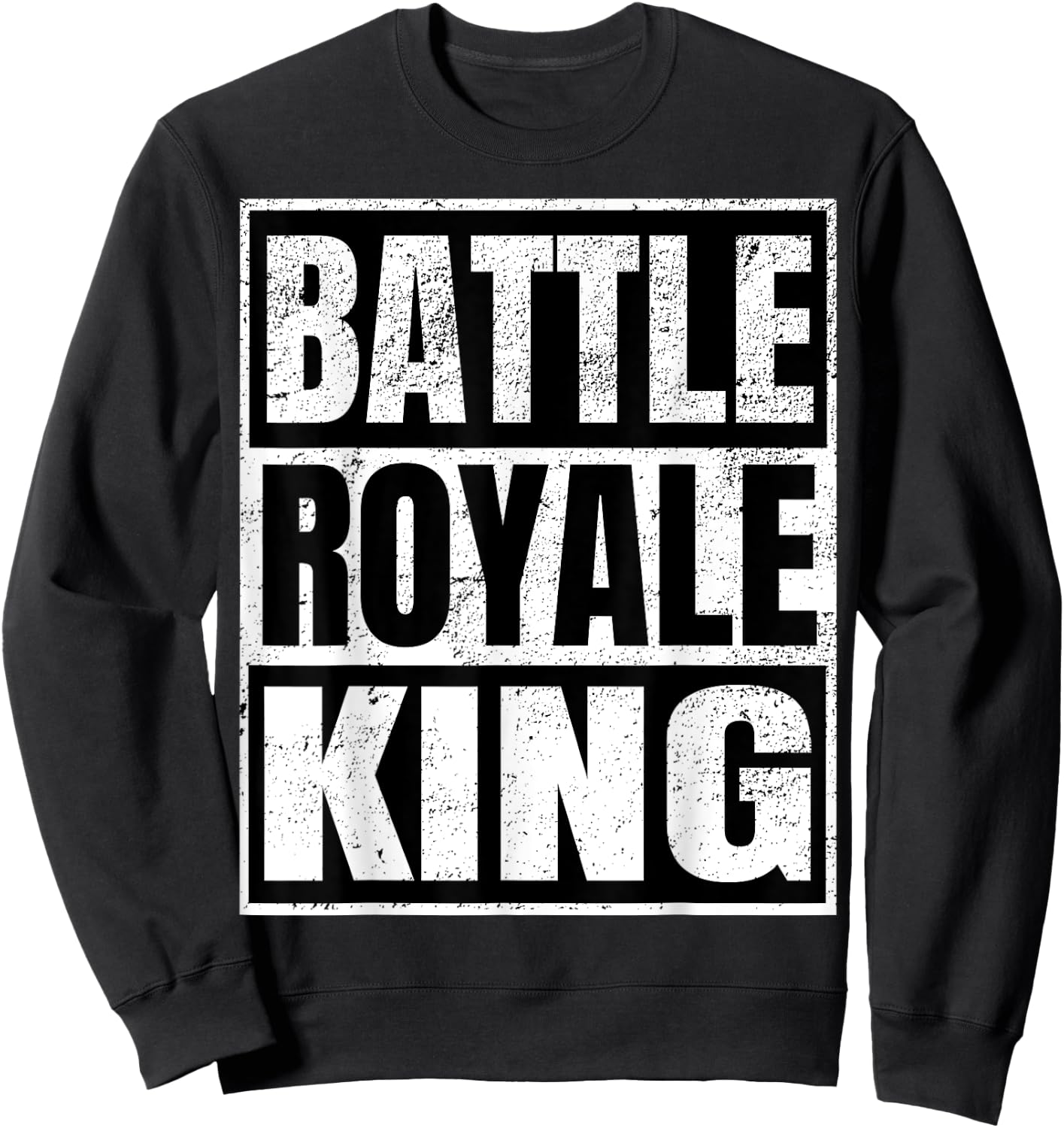 Battle Royale King Distressed Gamer Gift Sweatshirt - Sweatshirt | Black