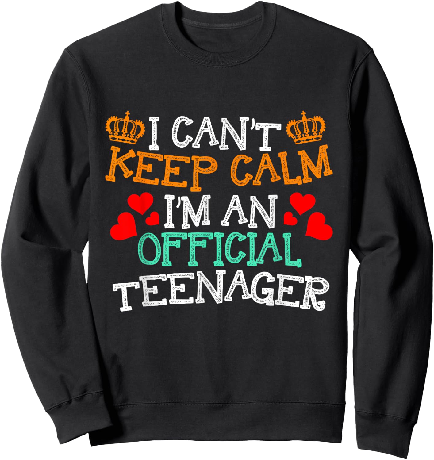 I Cant Keep Calm Im An Official Teenager Gift New Teens Sweatshirt - Sweatshirt | Black
