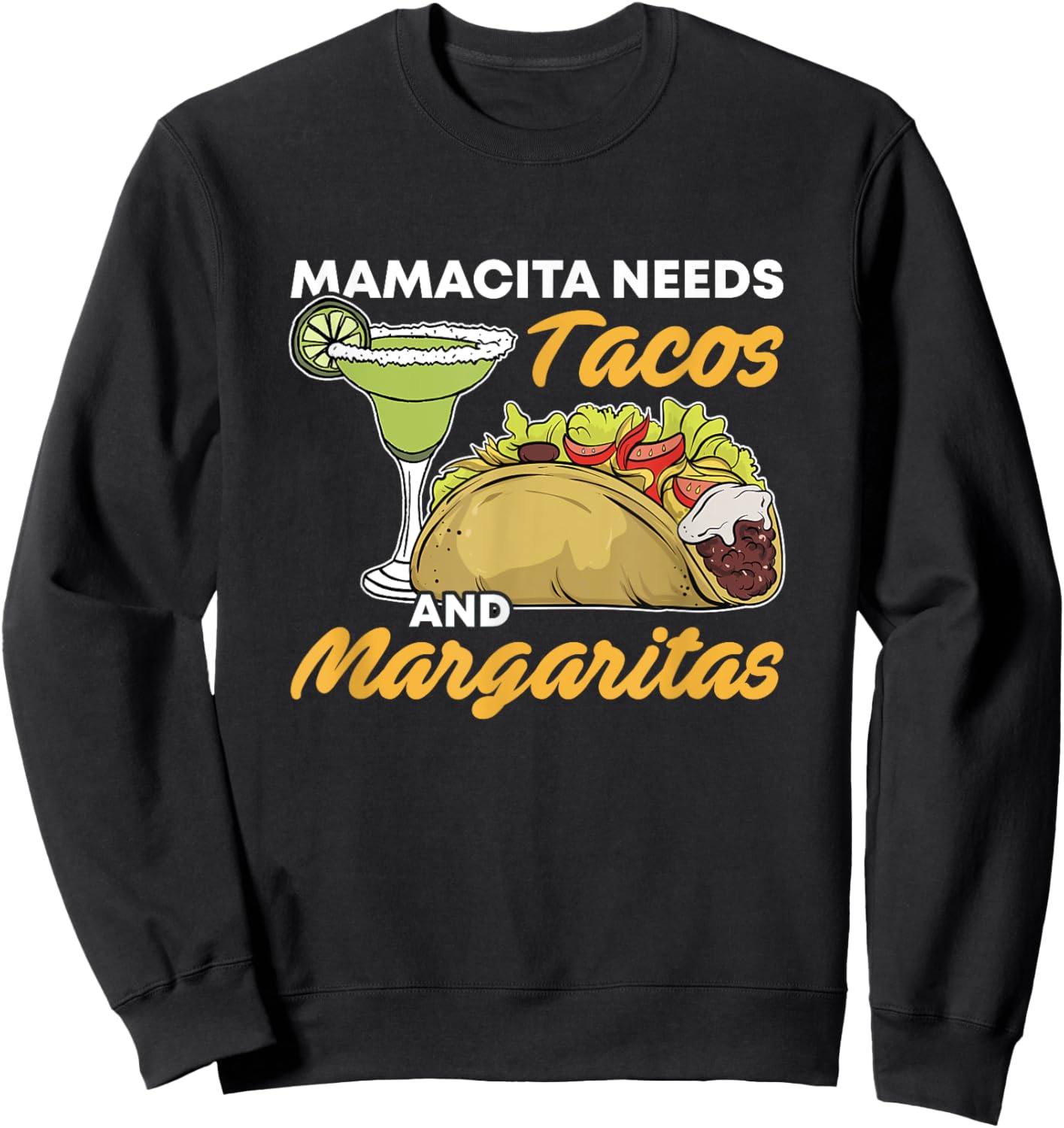 Mamacita Needs Tacos And Margaritas Funny Cinco De Mayo Food Sweatshirt - Sweatshirt | Black