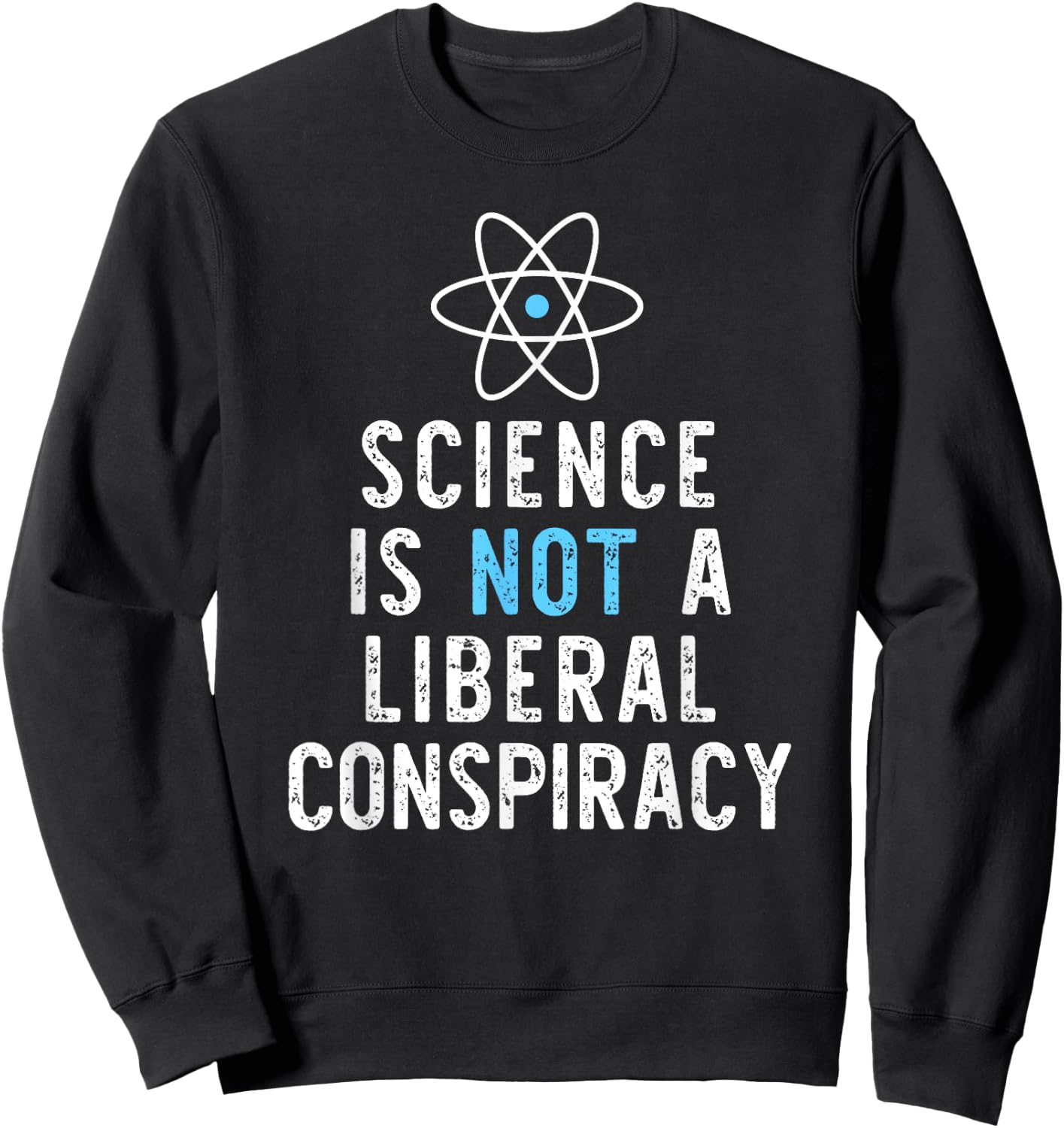 Science Is Not A Liberal Conspiracy Funny Christmas Sweatshirt - Sweatshirt | Black