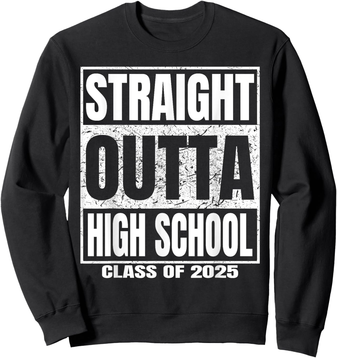 Straight Outta High School Class of 2025 Funny Graduation Sweatshirt - Sweatshirt | Black