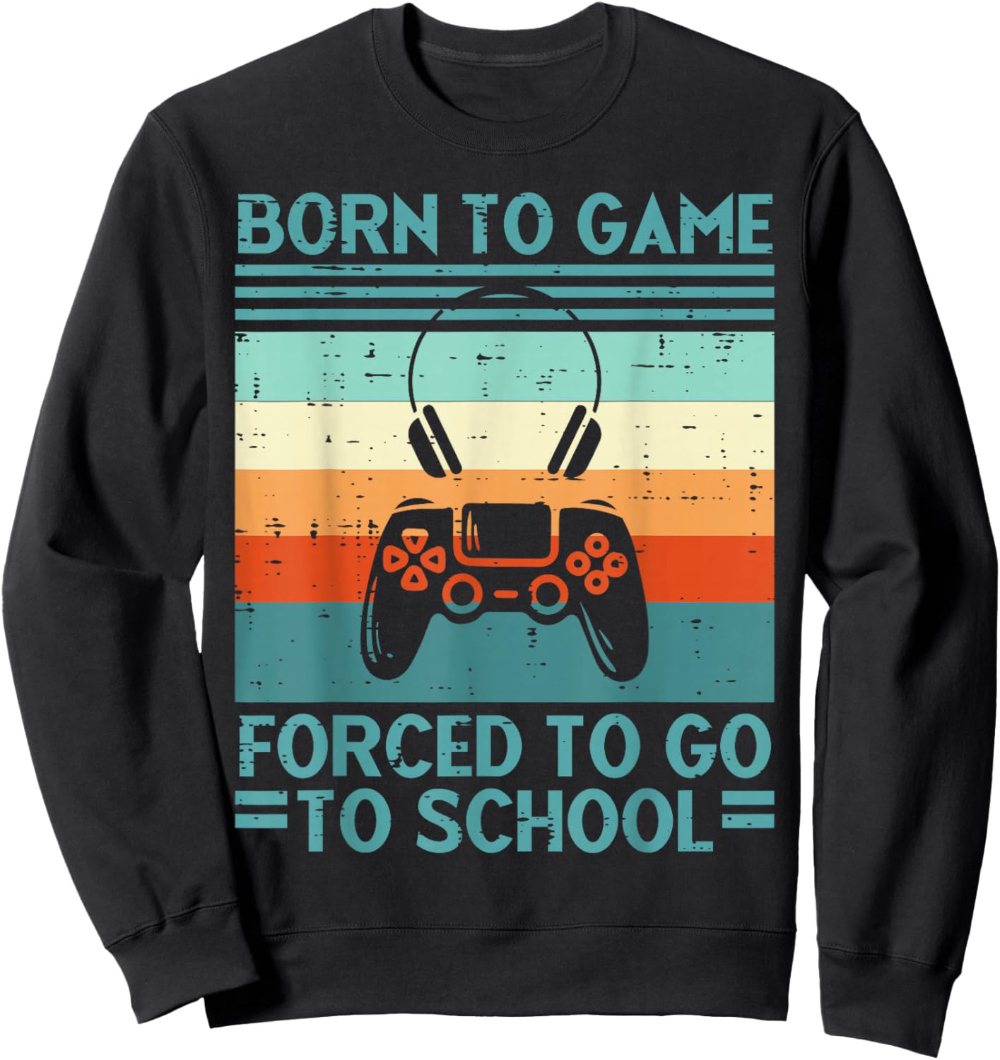 Born To Game Forced School Retro Gamer Men Boys Kids Teens Sweatshirt - Sweatshirt | Black