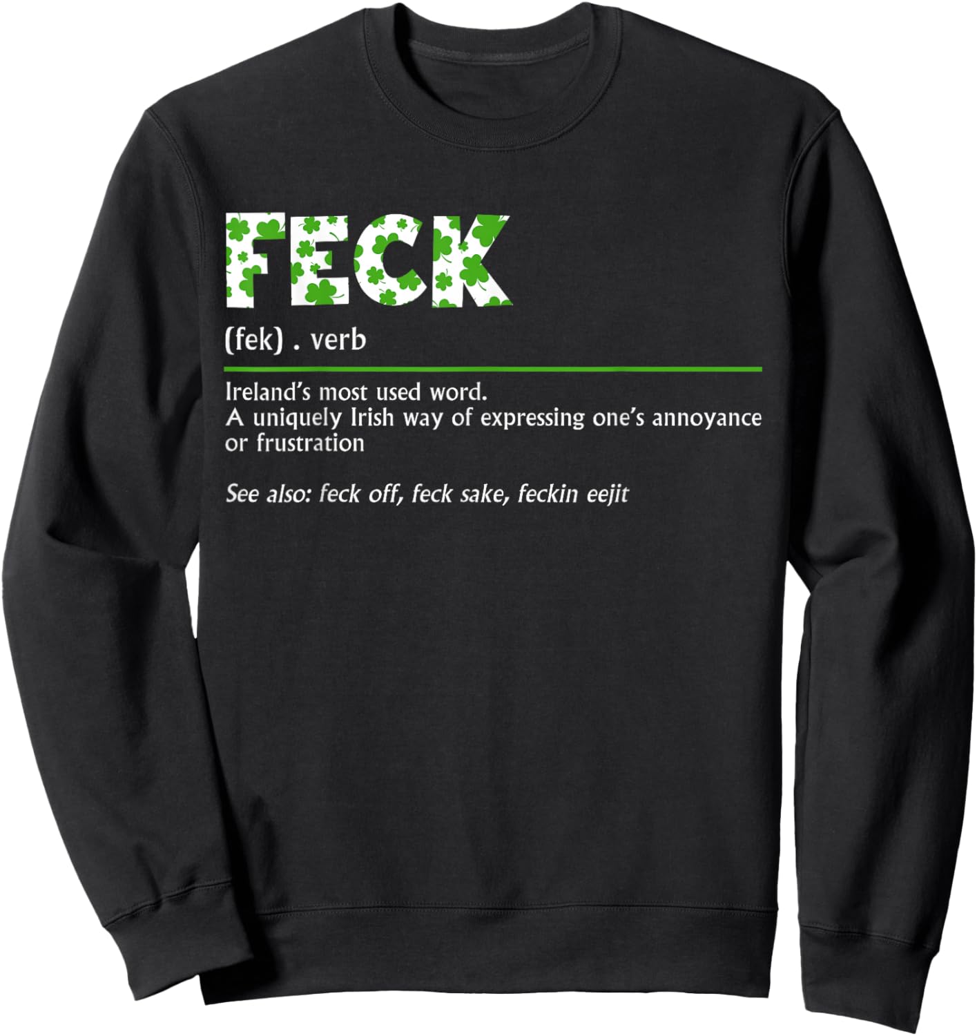 Feck Irish Definition Lucky Shamrock Happy St. Patricks Day Sweatshirt - Sweatshirt | Black