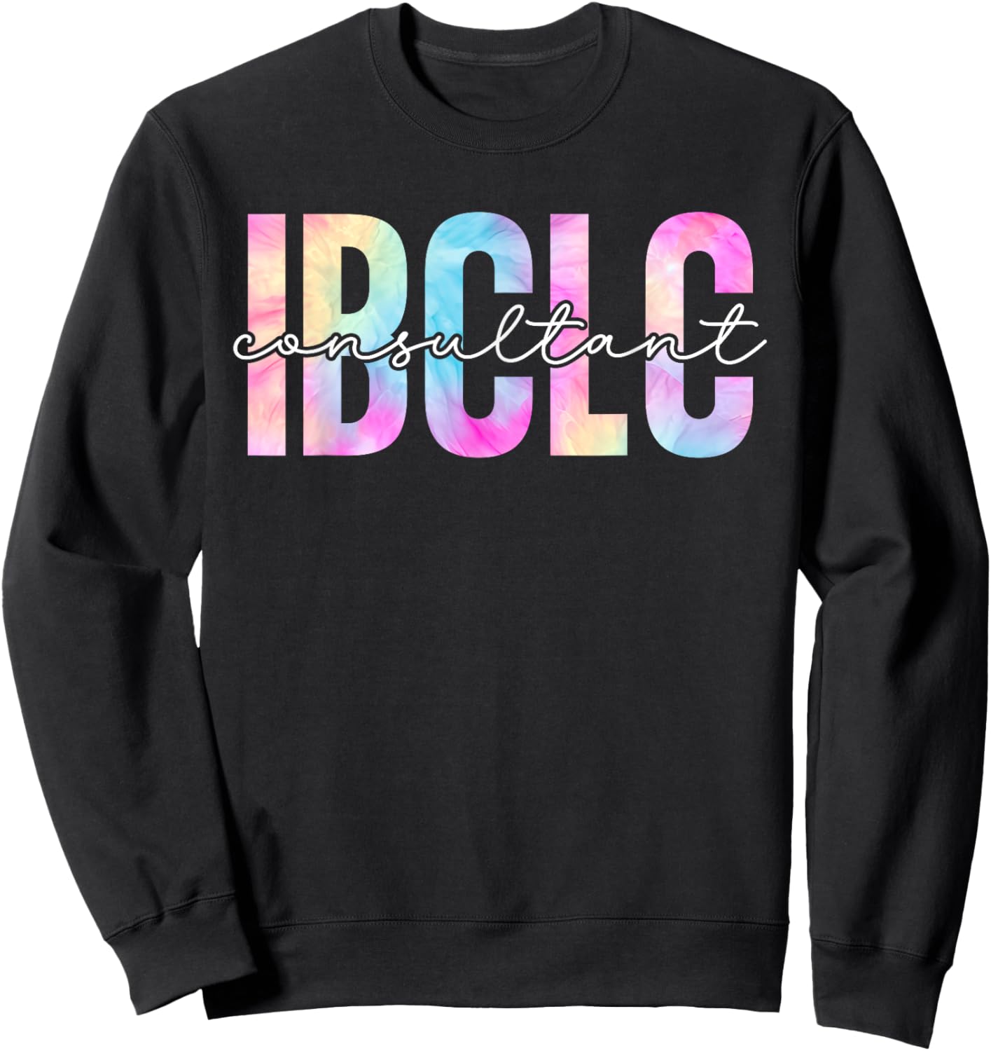 IBCLC Tie Dye Lactation Consultant Breastfeeding Mothers Mom Sweatshirt - Sweatshirt | Black