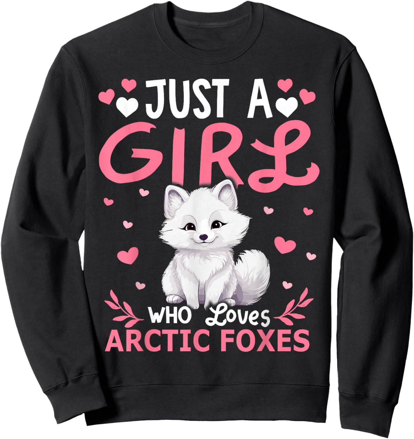 Arctic Fox Girls Women Just A Girl Who Loves Arctic Foxes Sweatshirt - Sweatshirt | Black