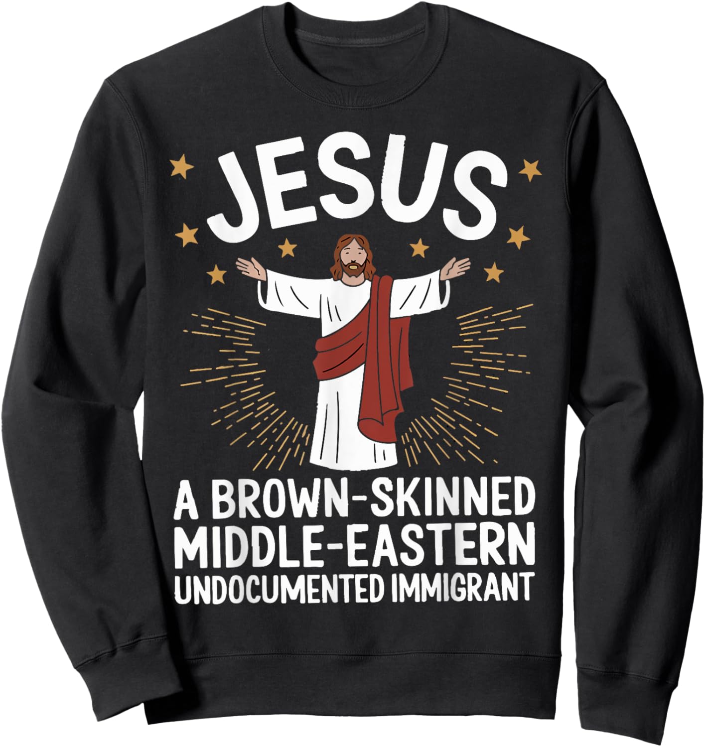 Jesus Brown-Skinned Middle-Eastern Undocumented Immigrant Sweatshirt - Sweatshirt | Black