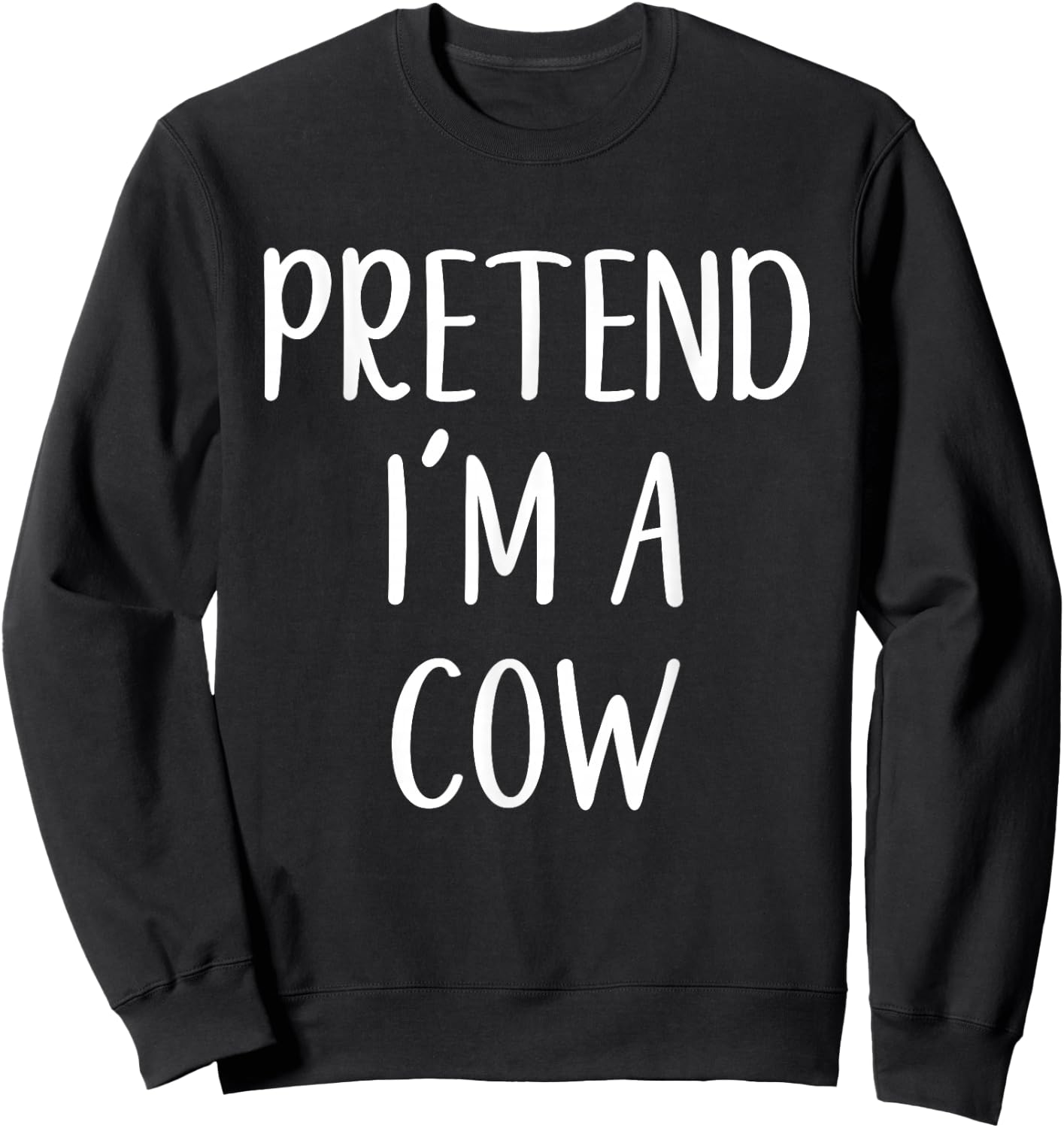 Pretend I'm A Cow Costume Halloween Funny Easy Adult Kid Sweatshirt - Sweatshirt | Black