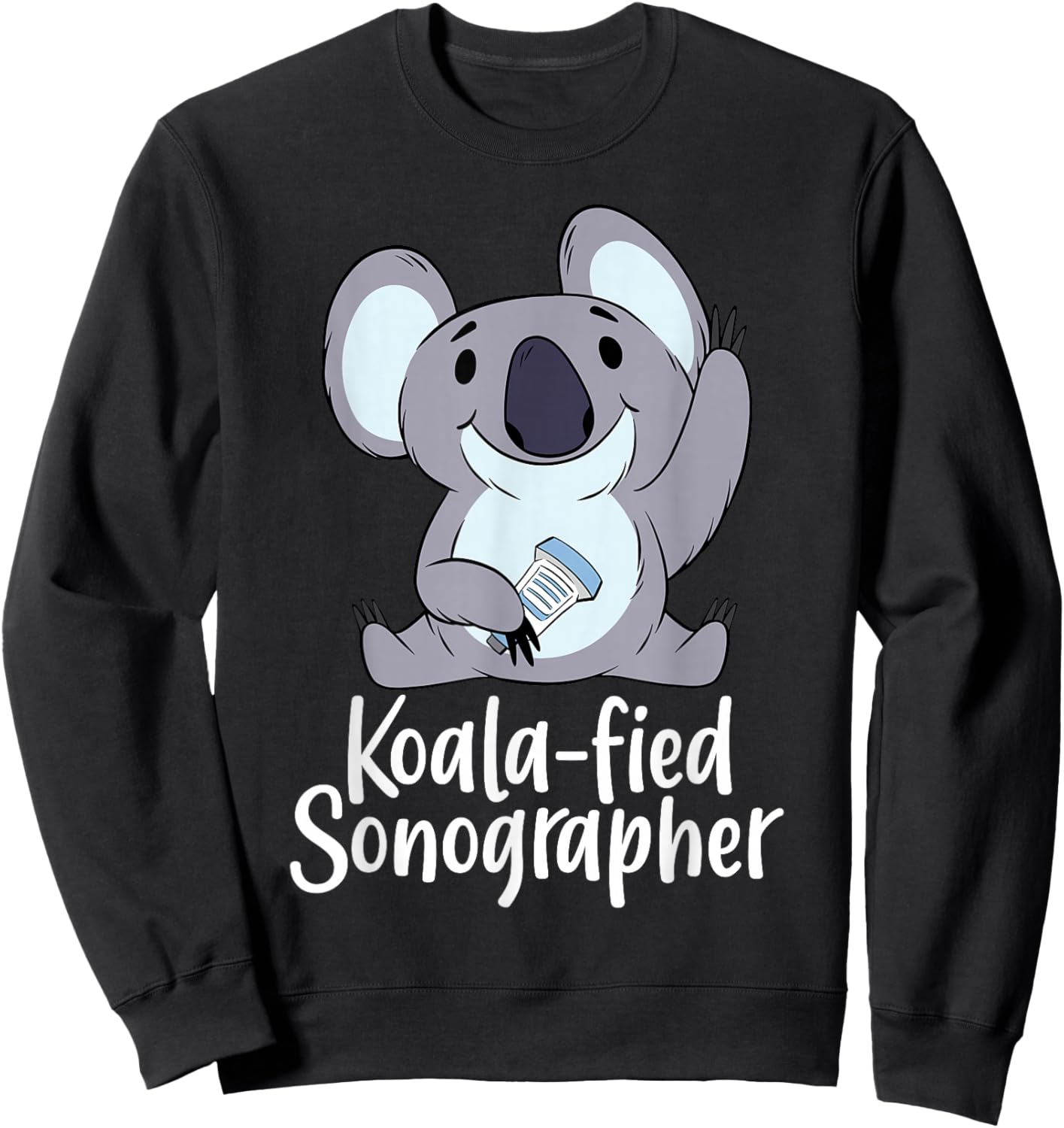 Sonography Ultrasound Tech Sonographer Funny Koala-Fied Sweatshirt - Sweatshirt | Black