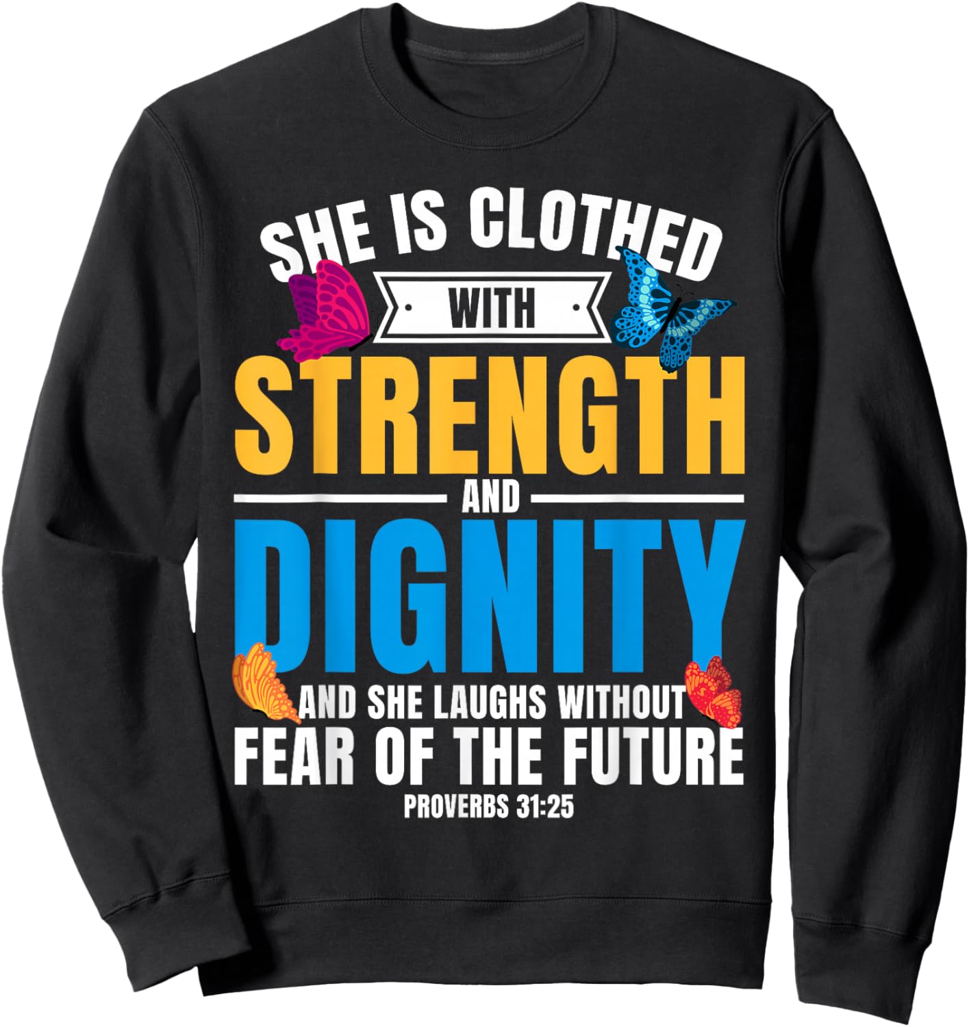 Christian Bible Verse Proverbs 31:25 Butterfly Sweatshirt - Sweatshirt | Black