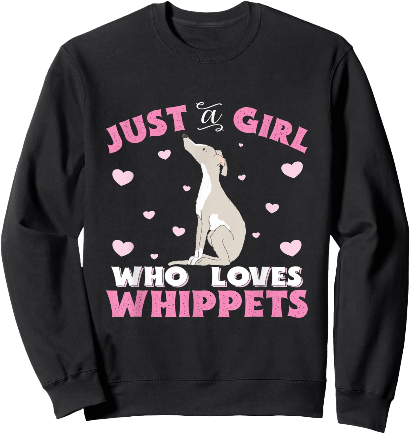 Whippet Just A Girl Who Loves Whippets Gift Sweatshirt - Sweatshirt | Black