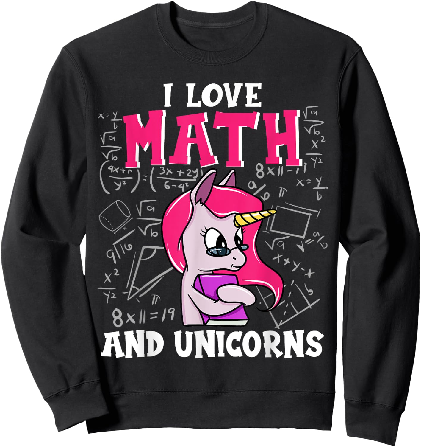 I Love Math And Unicorns Funny Nerdy Unicorn Sweatshirt - Sweatshirt | Black