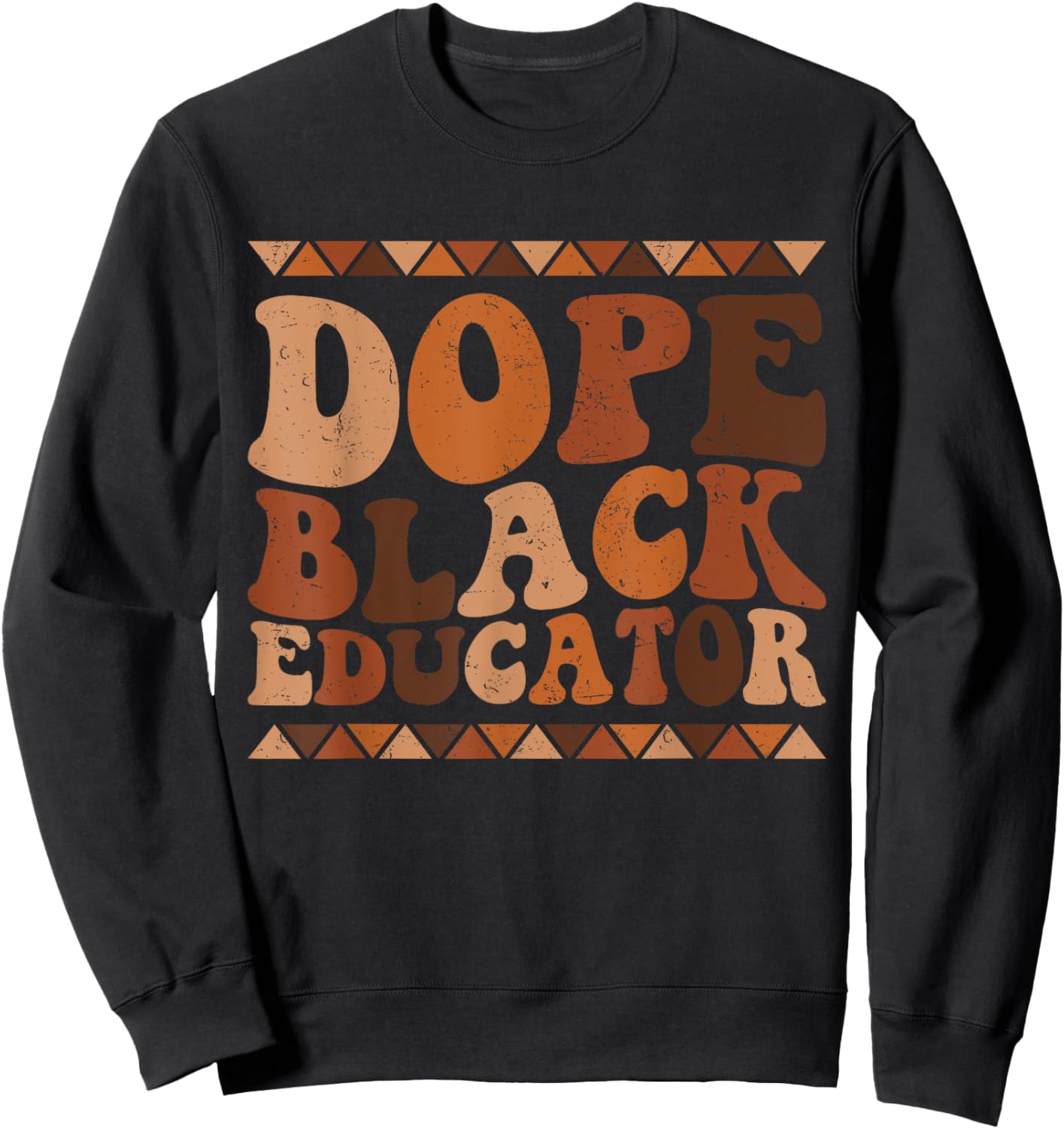 Dope Black Educator Black History Month Teacher juneteenth Sweatshirt - Sweatshirt | Black