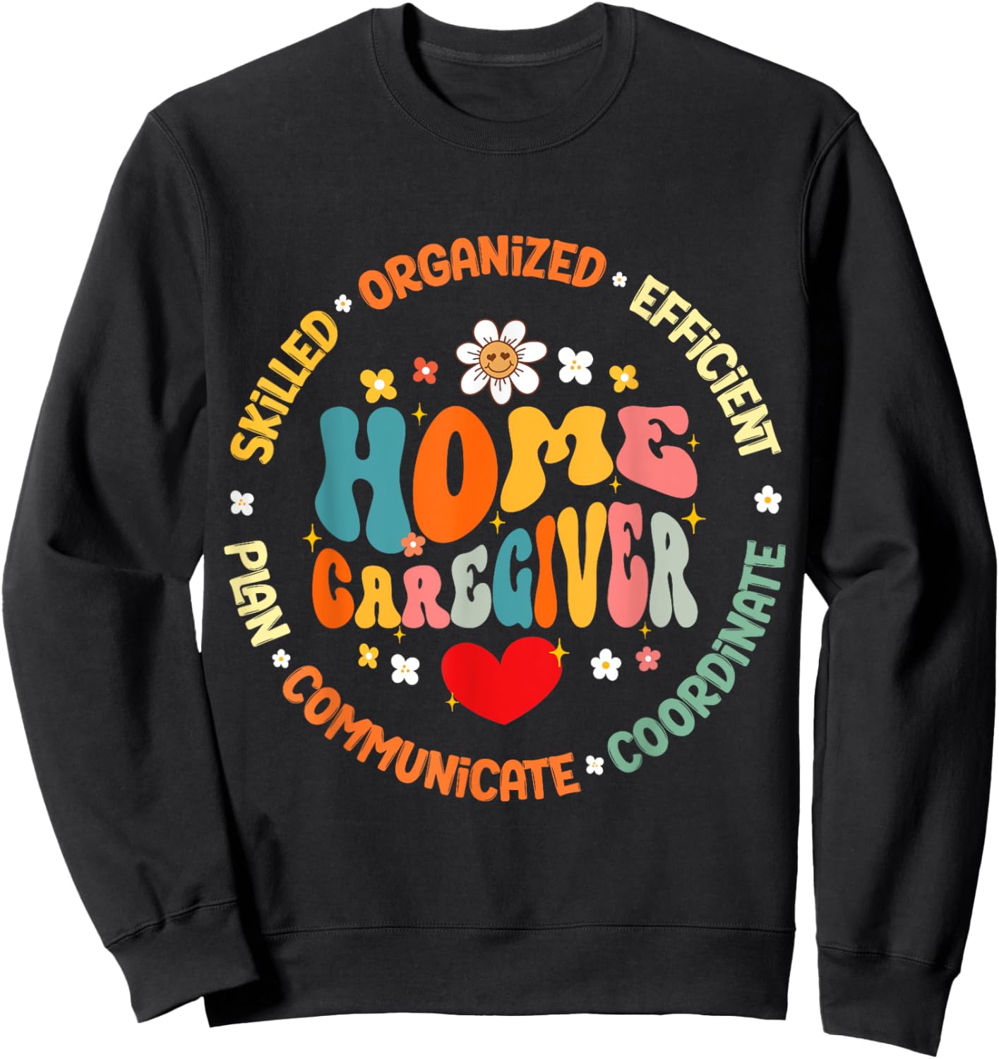 Home Caregiver Heart Caretaker Care Giver Appreciation Week Sweatshirt - Sweatshirt | Black