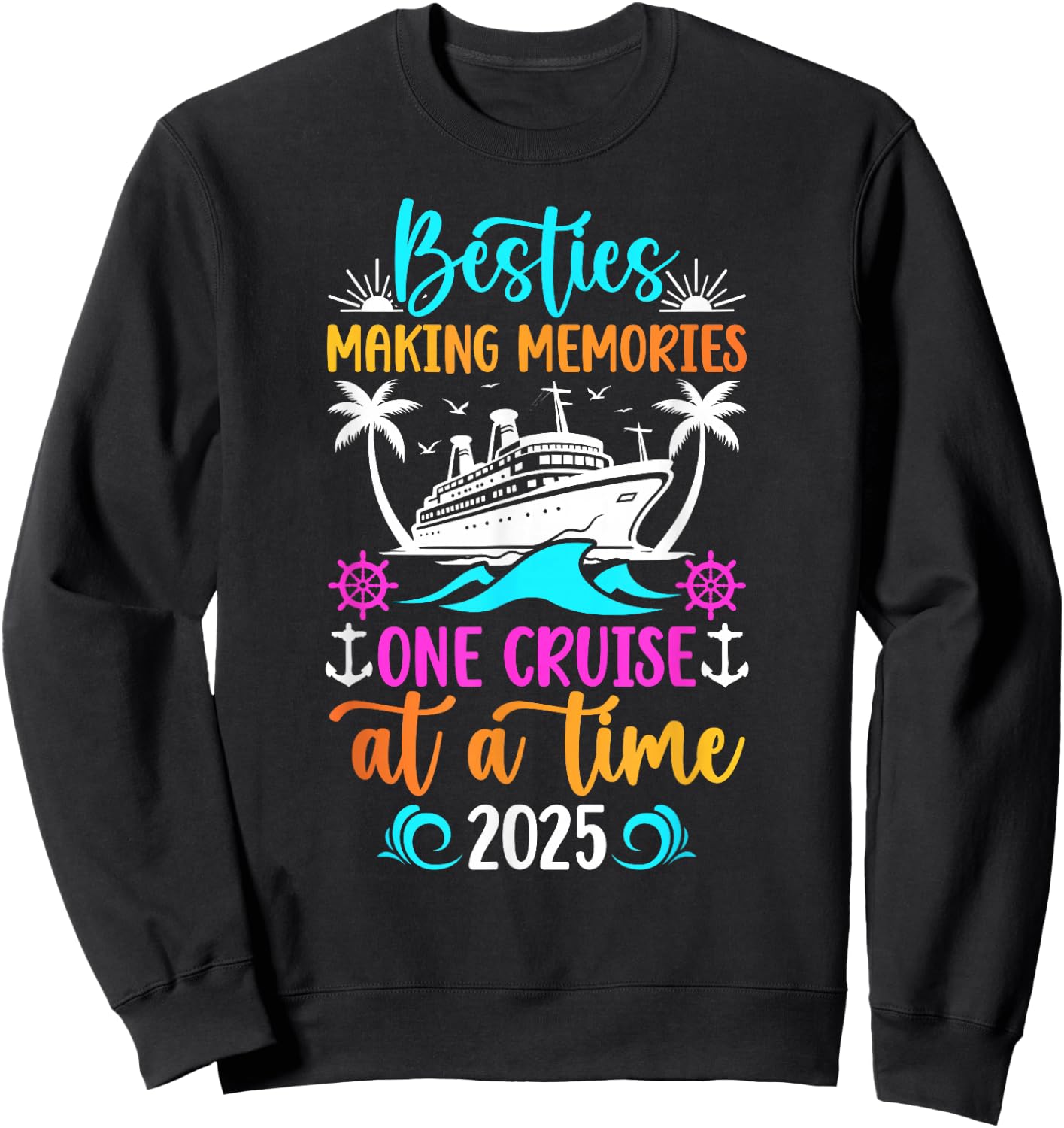 Making Memories Besties Cruise Trip 2025 Best Friend Cruise Sweatshirt - Sweatshirt | Black