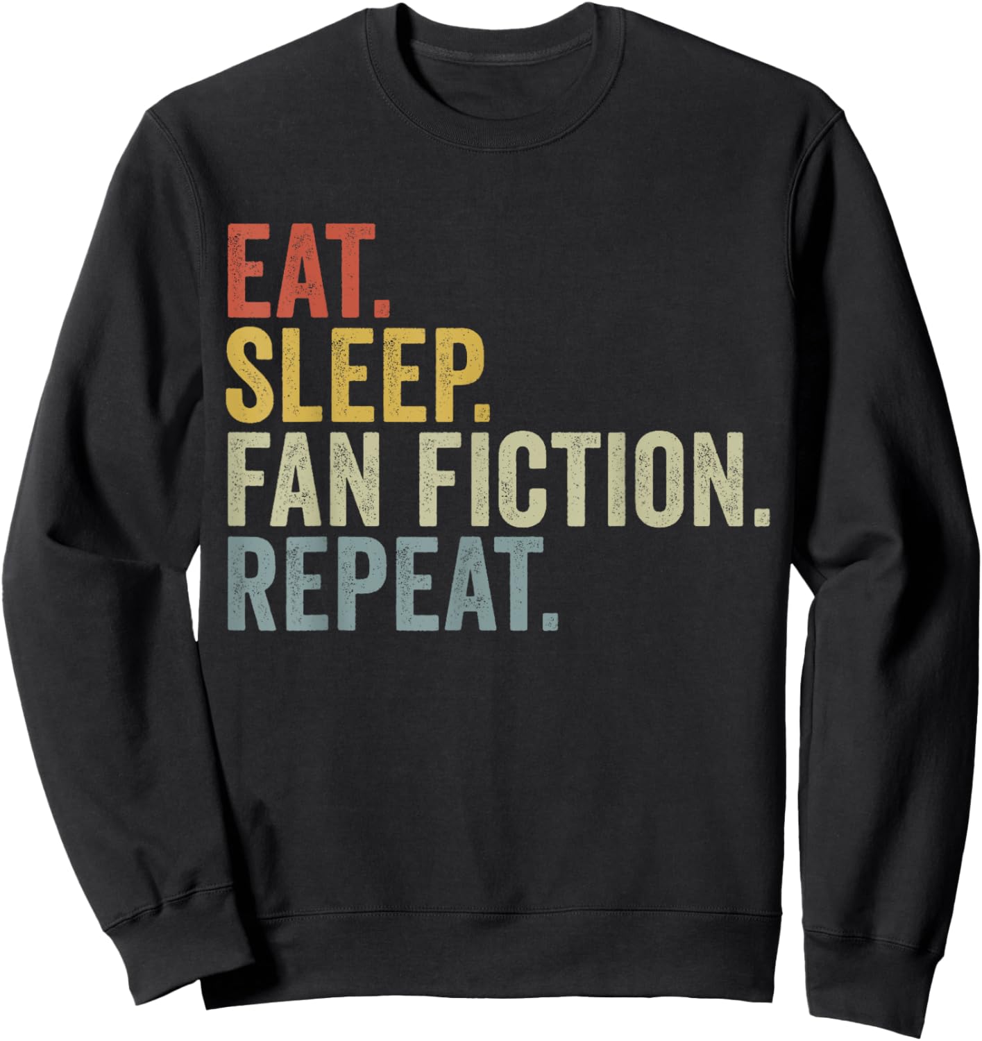 Eat Sleep Fan Fiction Repeat Funny Fanfiction Sweatshirt - Sweatshirt | Black