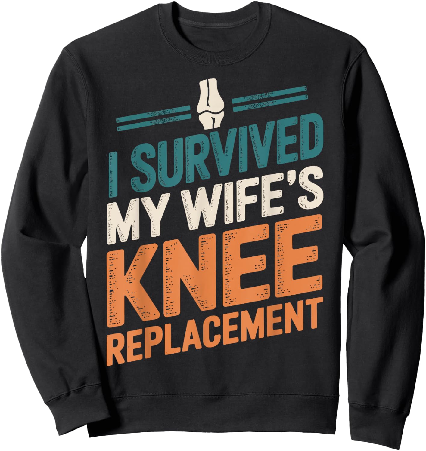 I Survived My Wifes Knee Replacement Sweatshirt - Sweatshirt | Black