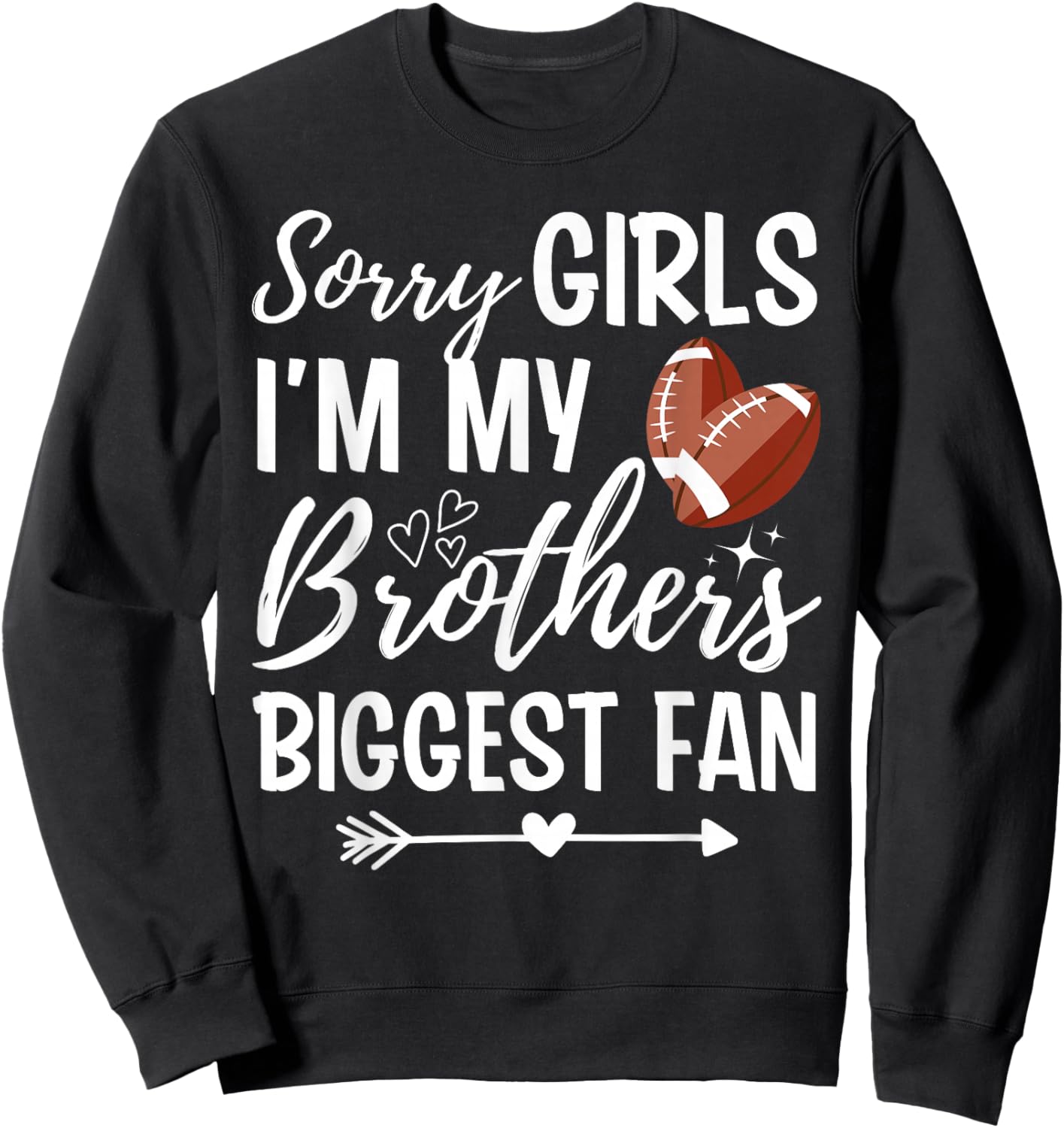 Sorry Girl I'm My Brothers Biggest Fan Funny Football Sister Sweatshirt - Sweatshirt | Black