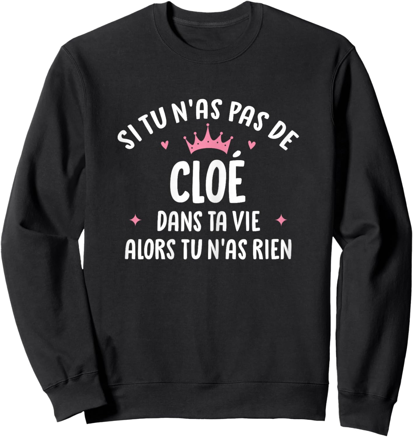Woman Girlfriend Humour Personalized Gift Name Cloé Sweatshirt - Sweatshirt | Black