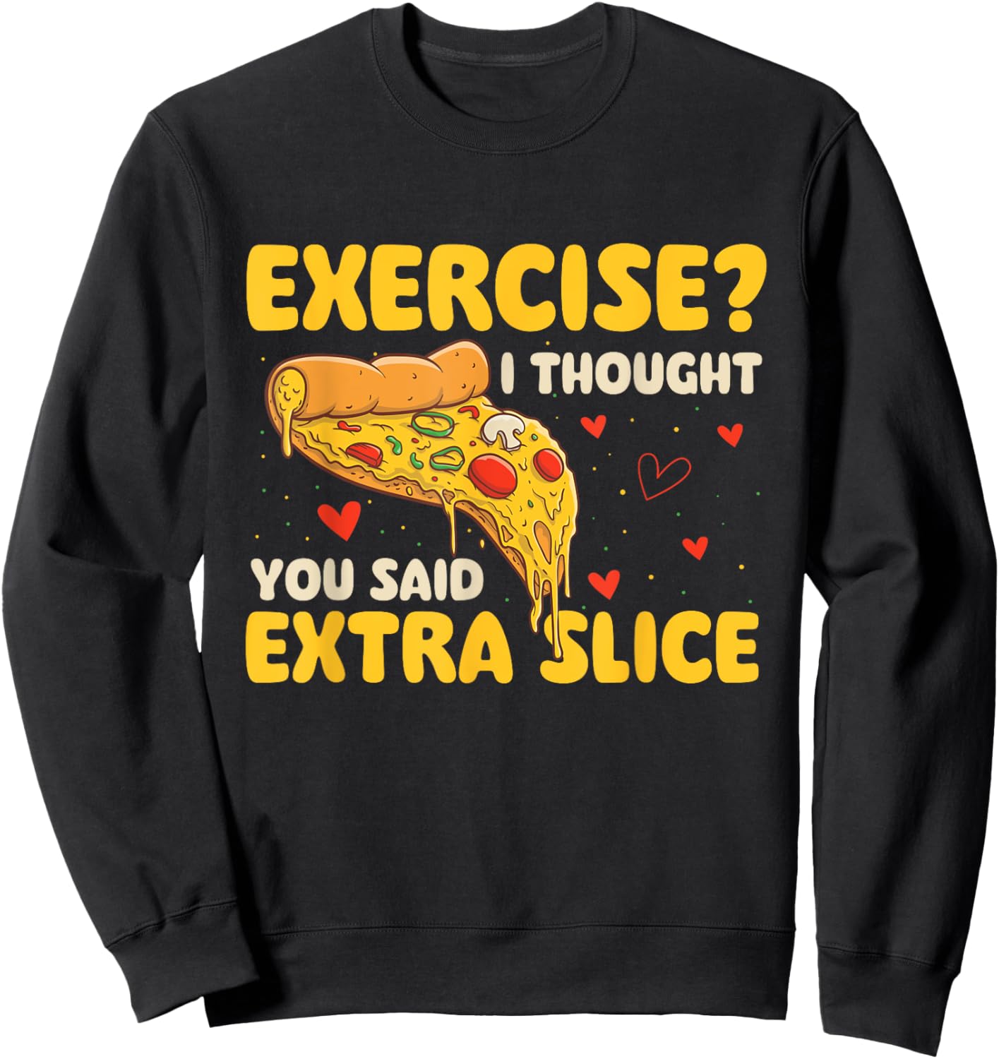 Exercise - I Thought You Said Extra Slice - Pizza Baker Sweatshirt - Sweatshirt | Black