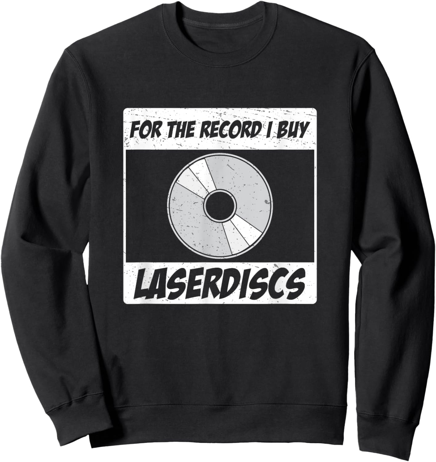For The Record I Buy Laserdiscs Awesome Laserdisc Collectors Sweatshirt - Sweatshirt | Black