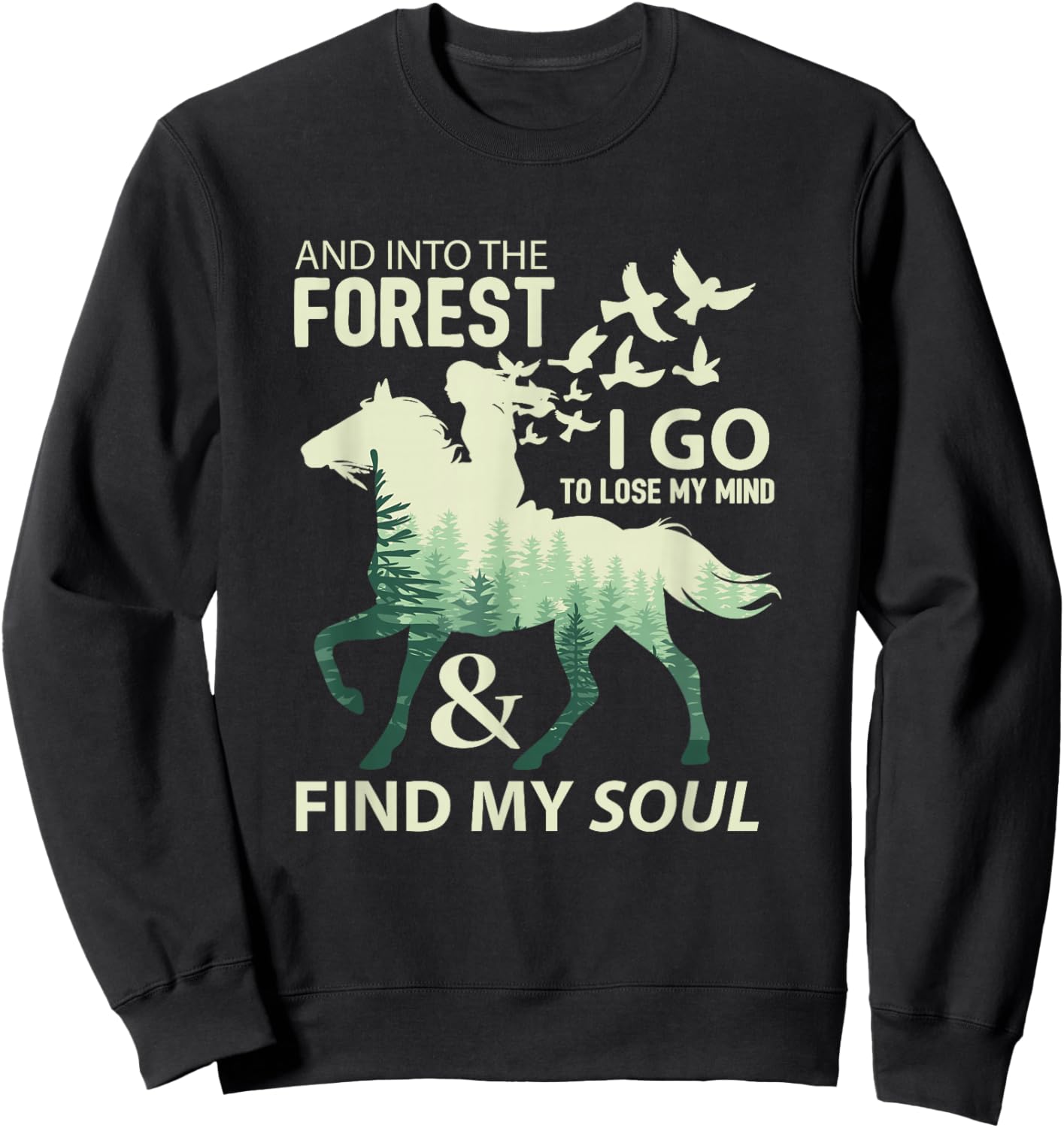 Into The Forest I Go Lose My Mind Find My Soul Horse Lover Sweatshirt - Sweatshirt | Black
