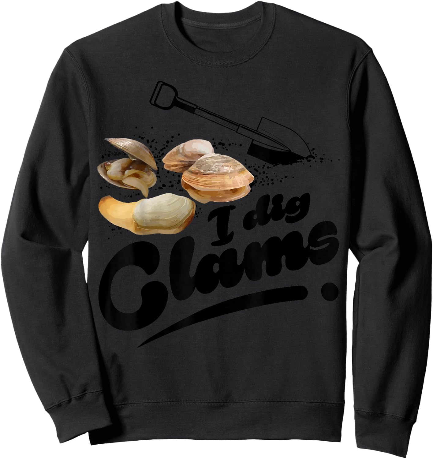 Cool I Dig Clams Funny Clamming Gift Clam Digging Men Women Sweatshirt - Sweatshirt | Black