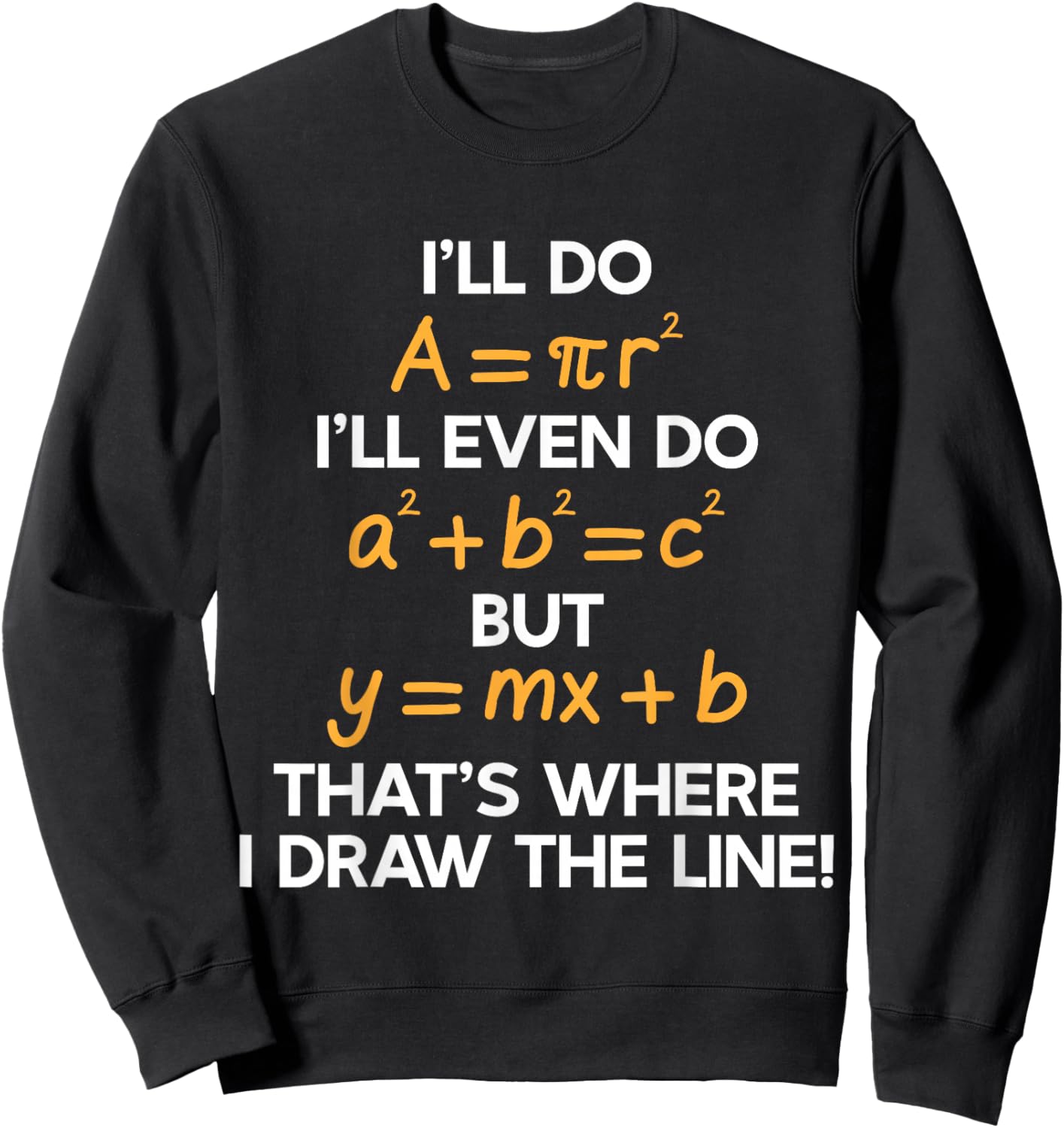 I'll Do Math Formula Funny Math Puns for Students Teachers Sweatshirt - Sweatshirt | Black