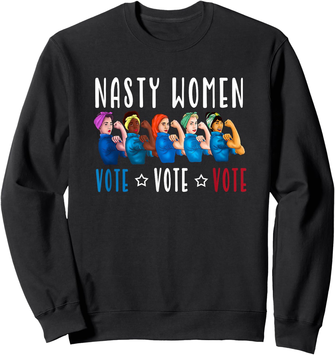 Nasty Women Vote 2024 Democrat Election Day Political Quote Sweatshirt - Sweatshirt | Black