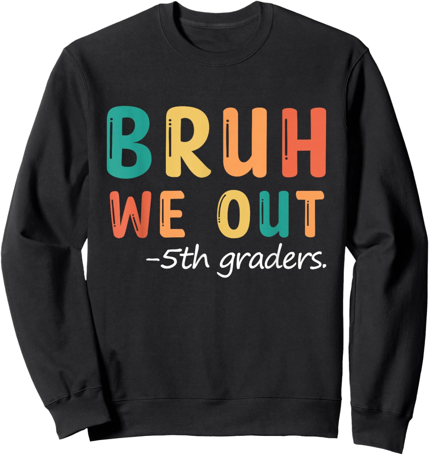 Bruh We Out 5th Graders Fifth Grade Graduation Sweatshirt - Sweatshirt | Black