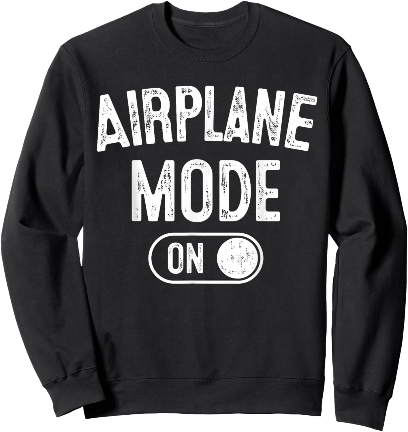 Airplane Mode On Costume Funny Aviation Gift Flight Pilot Sweatshirt - Sweatshirt | Black