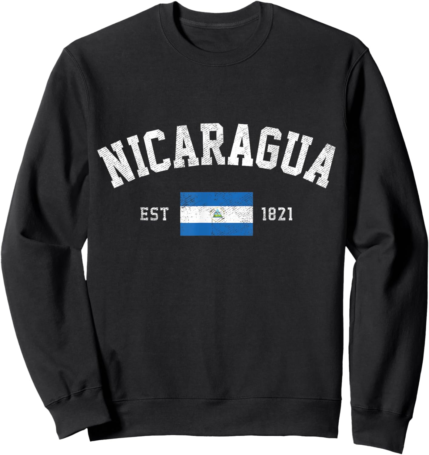 Nicaragua Est. 1821 Nicaraguan Flag Independence Day Sweatshirt - Sweatshirt | Black