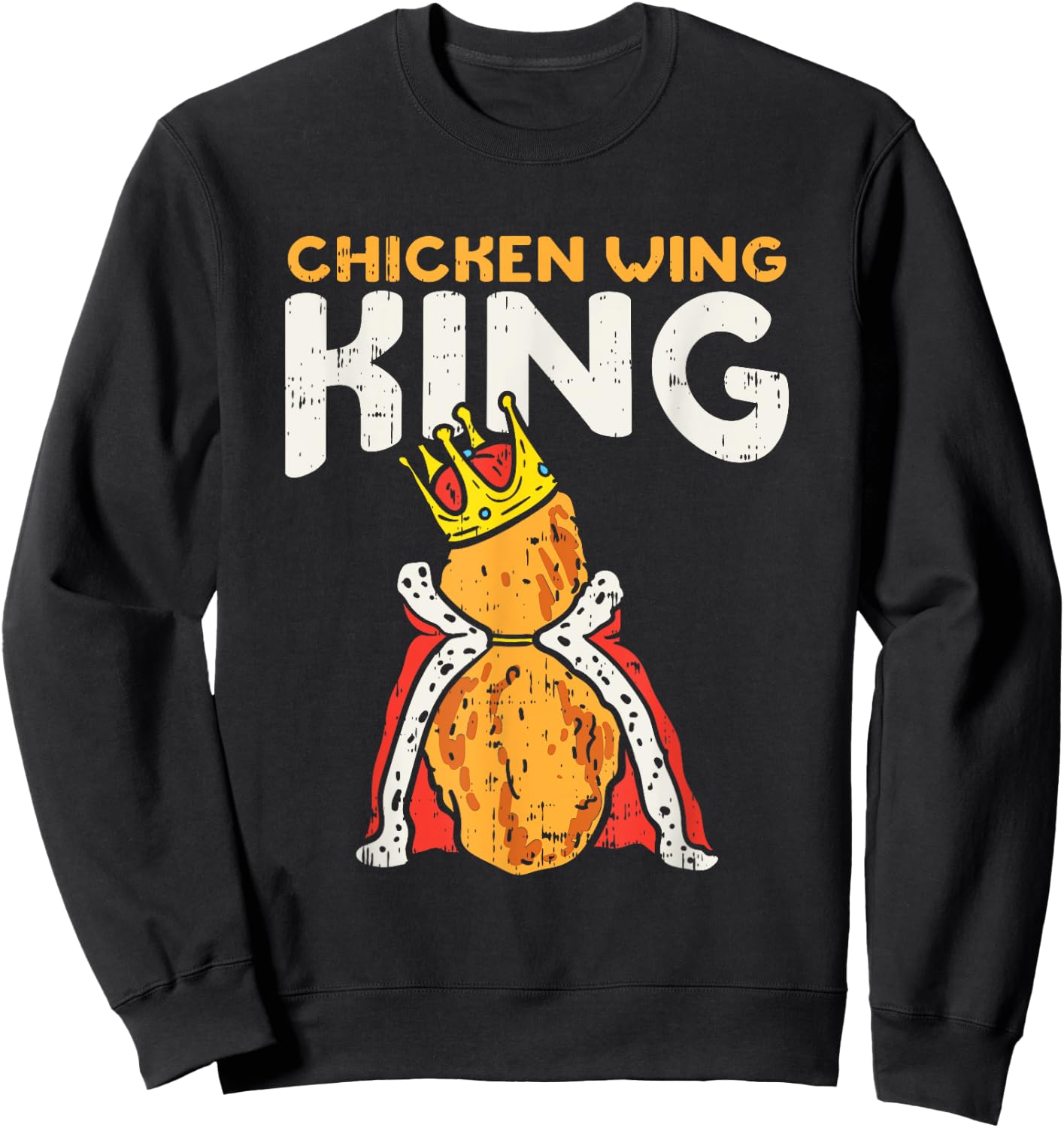 Chicken Wing King I Funny Fried Chicken Nugget Fast Food Sweatshirt - Sweatshirt | Black
