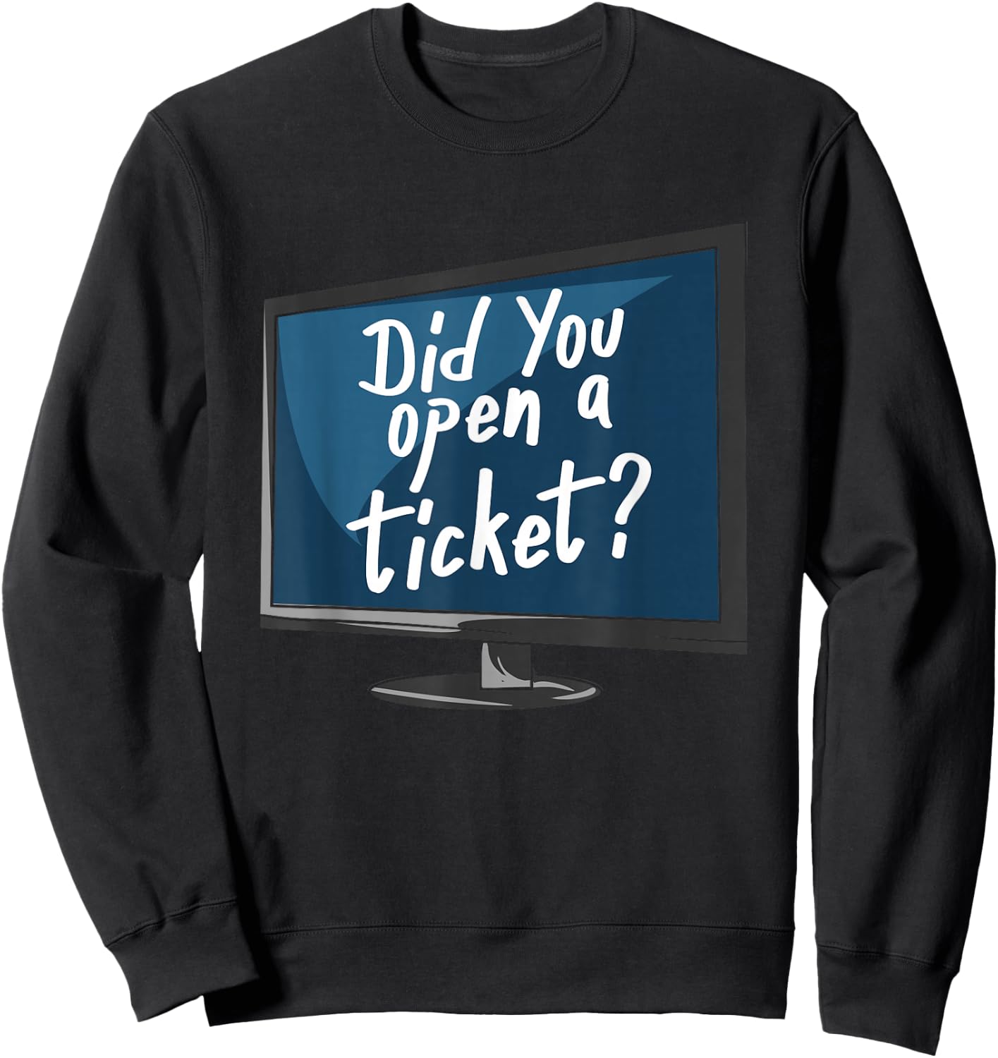 Did You Open A Ticket Sweatshirt - Sweatshirt | Black