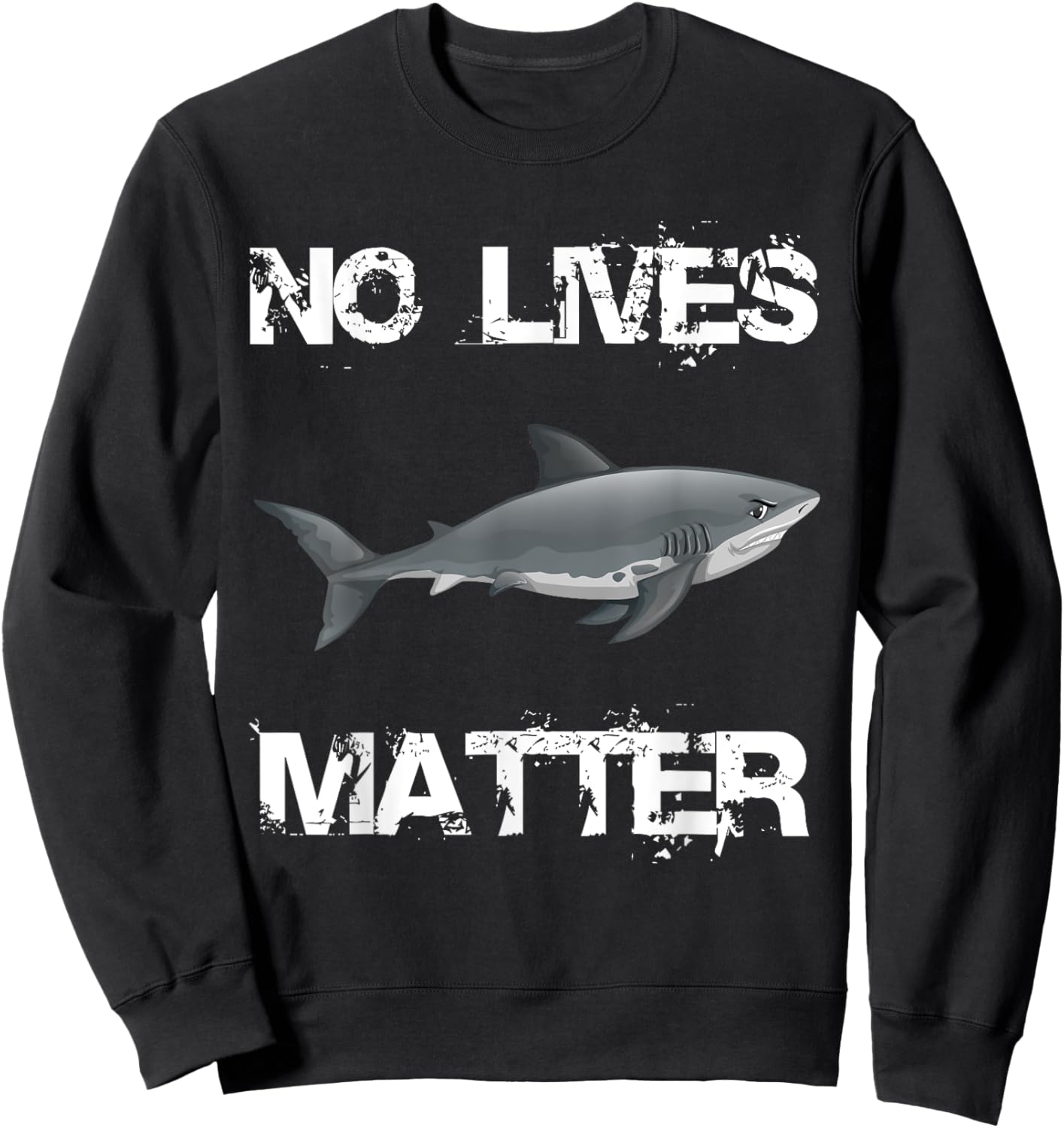 No Lives Matter Cool Hungry Shark Fishing Lover Gift Sweatshirt - Sweatshirt | Black