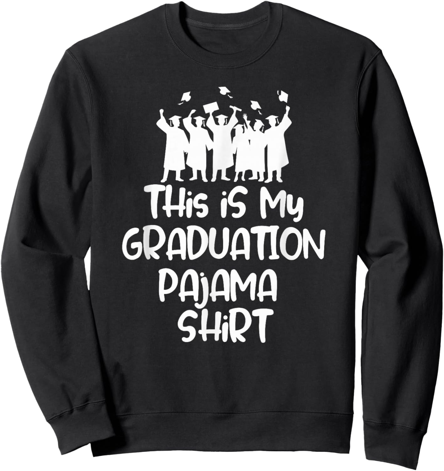 This is My Graduation Pajama Shirt for Graduates Sweatshirt - Sweatshirt | Black
