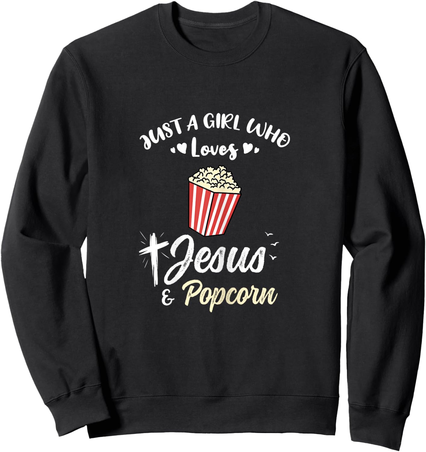 Just A Girl Who Loves Jesus And Popcorn Sweatshirt - Sweatshirt | Black