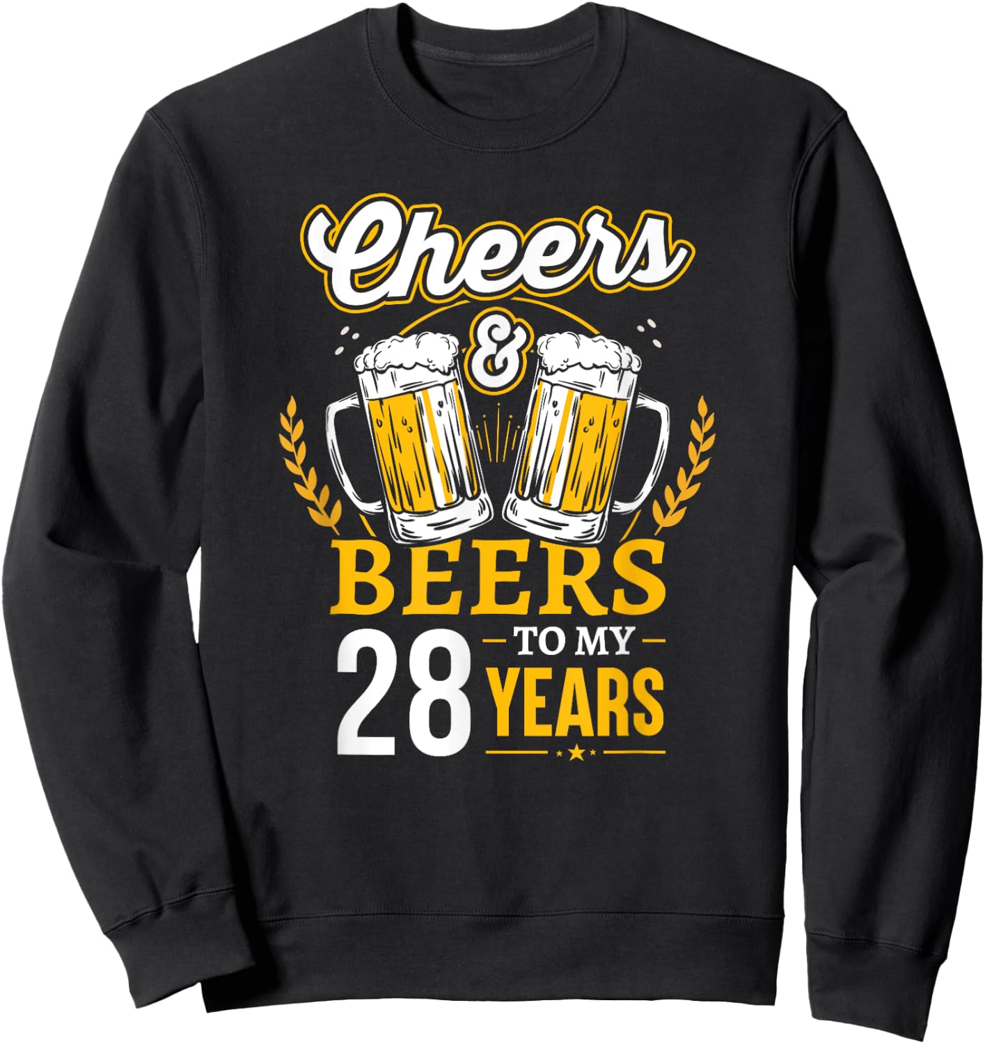 Cheers And Beers To My 28 Years Old 28th Birthday Sweatshirt - Sweatshirt | Black