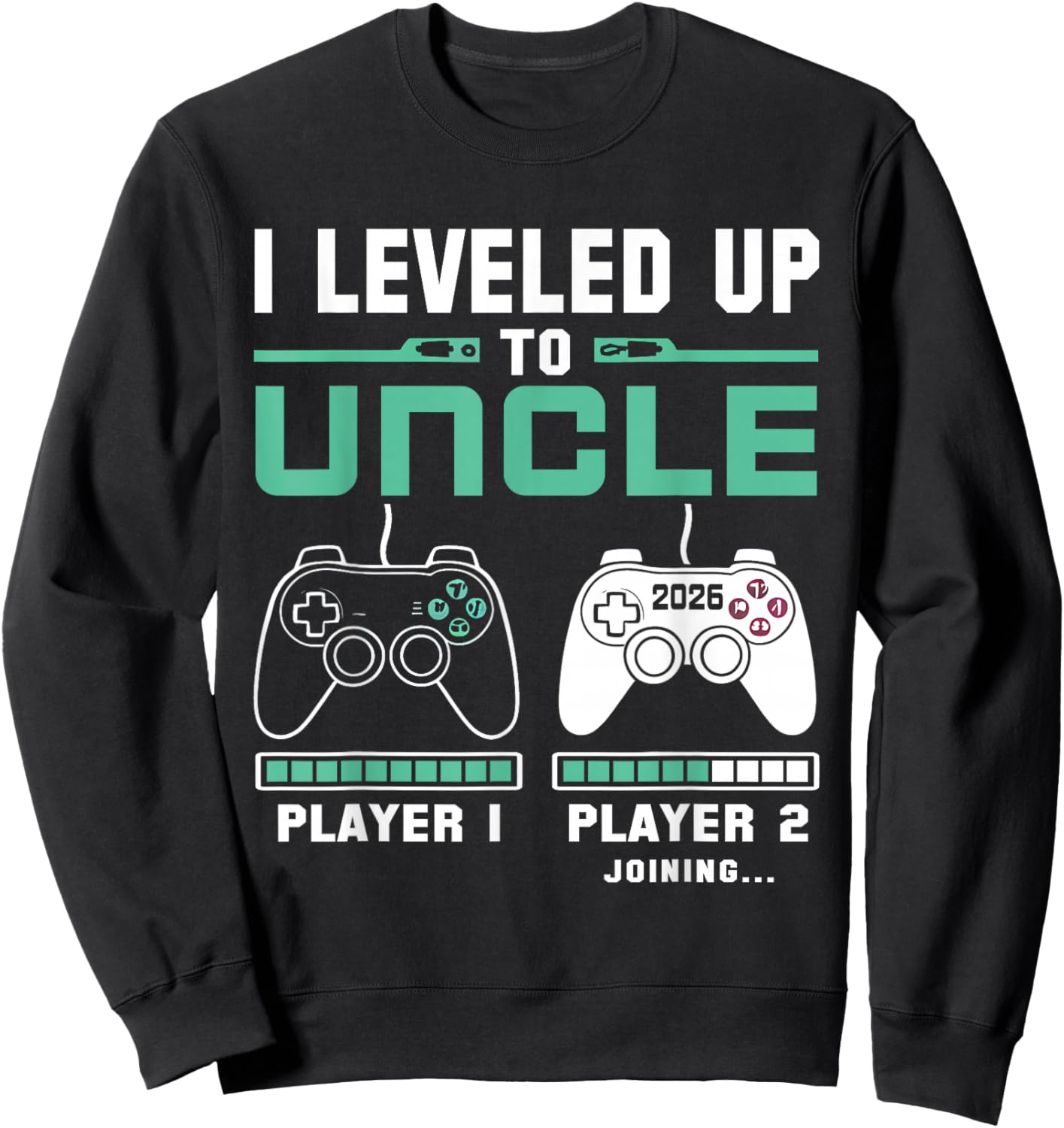 I'm Going To Be A Uncle 2026 I Leveled Up To Uncle Gamer Sweatshirt - Sweatshirt | Black