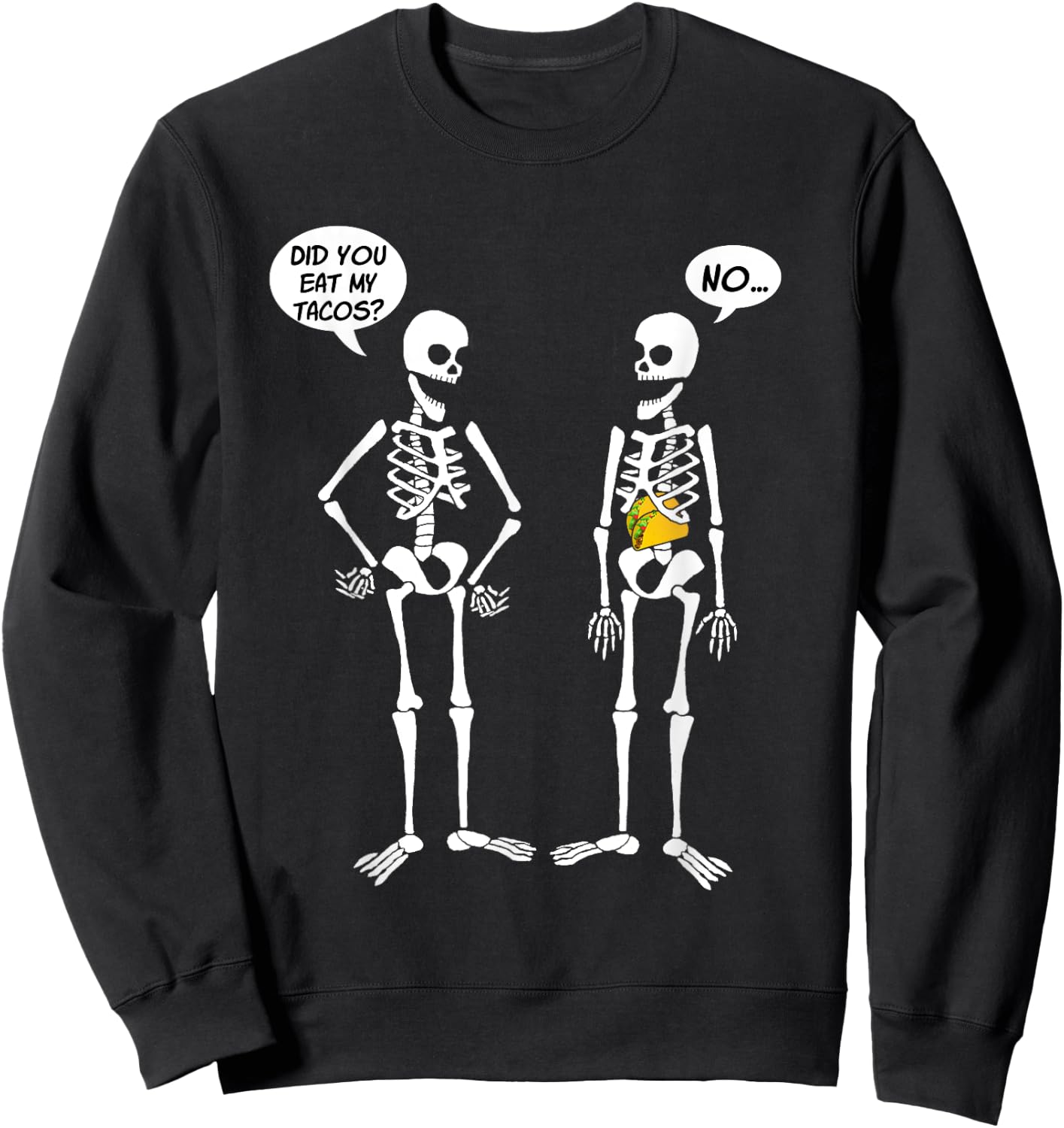 Did You Eat My Tacos? Cute Funny Skeleton Sweatshirt - Sweatshirt | Black
