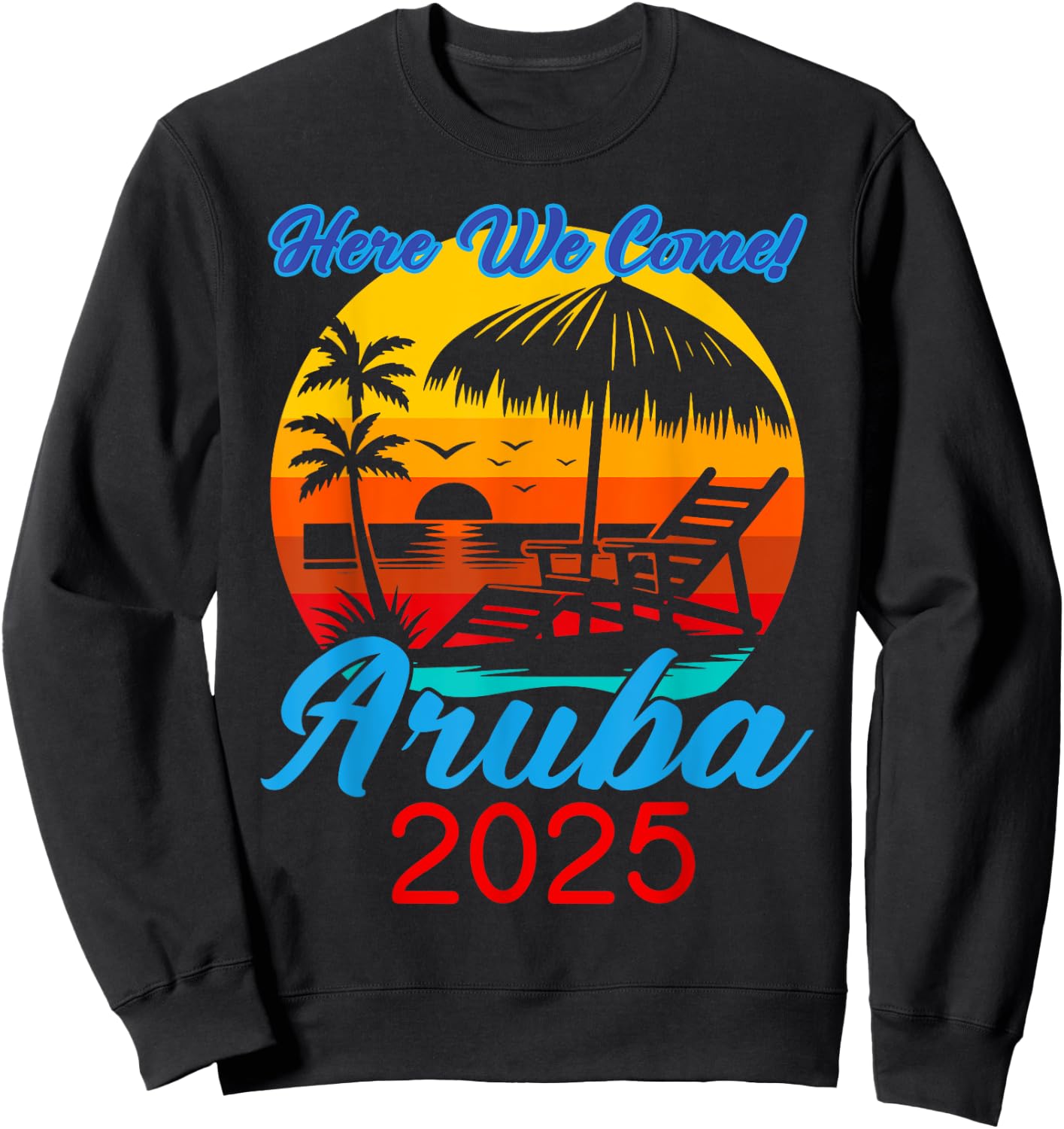 Aruba Trip 2025 Here We Come Beach Road Trip Summer Vacation Sweatshirt - Sweatshirt | Black