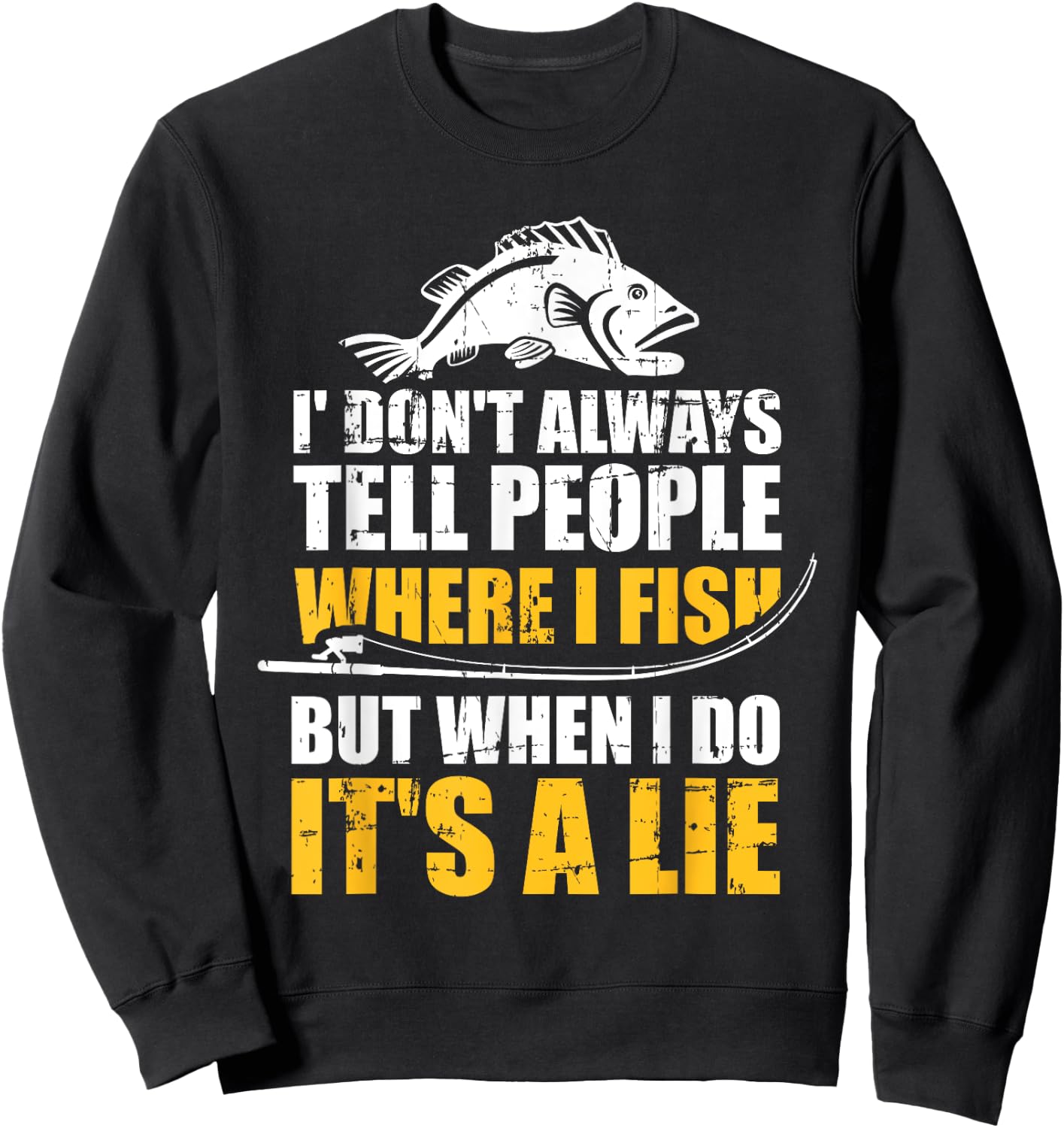 Fishing don't always tell people where fish when it's a lie Sweatshirt - Sweatshirt | Black