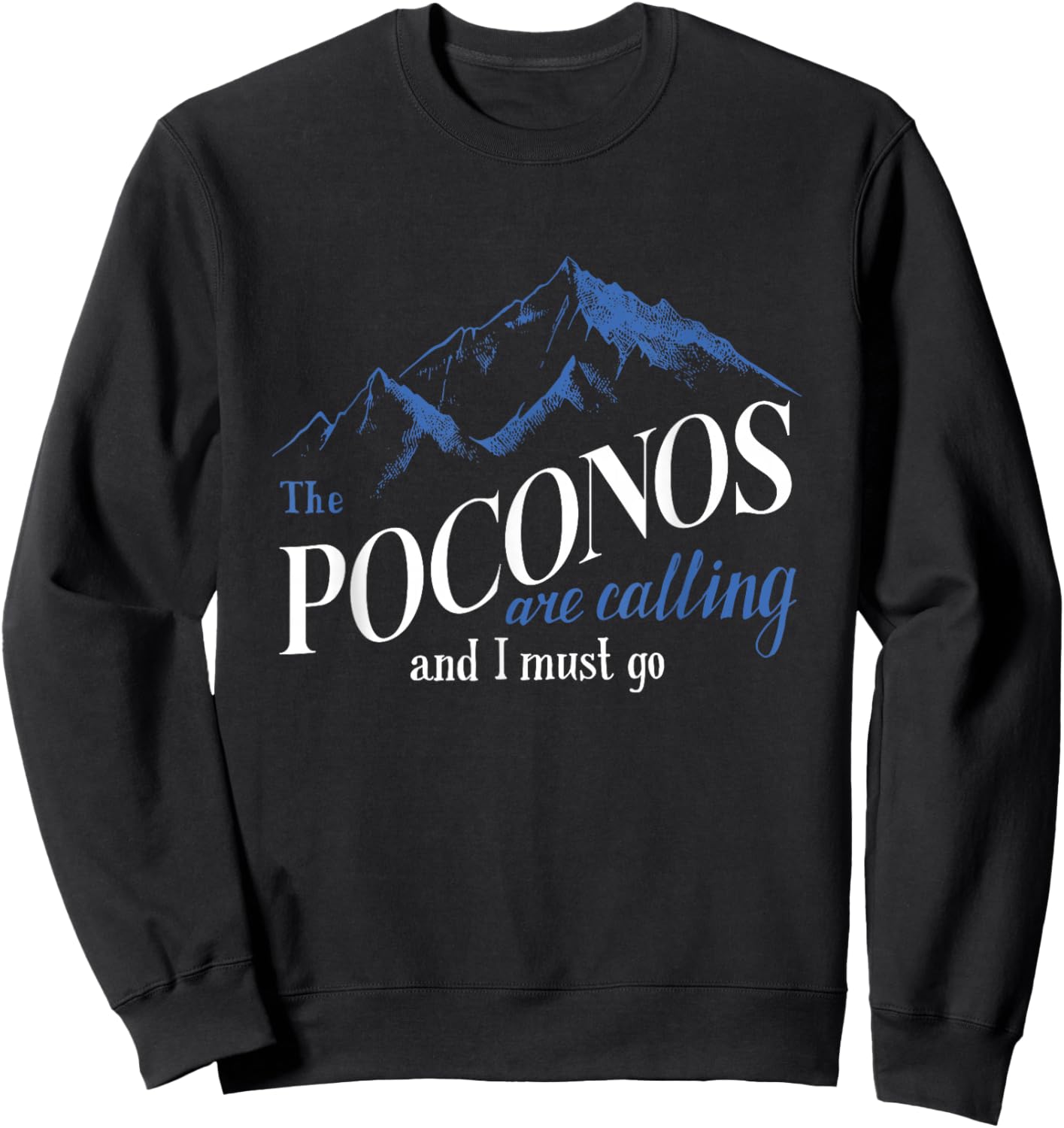 The Poconos Are Calling And I Must Go Mountain Hiking Skiing Sweatshirt - Sweatshirt | Black