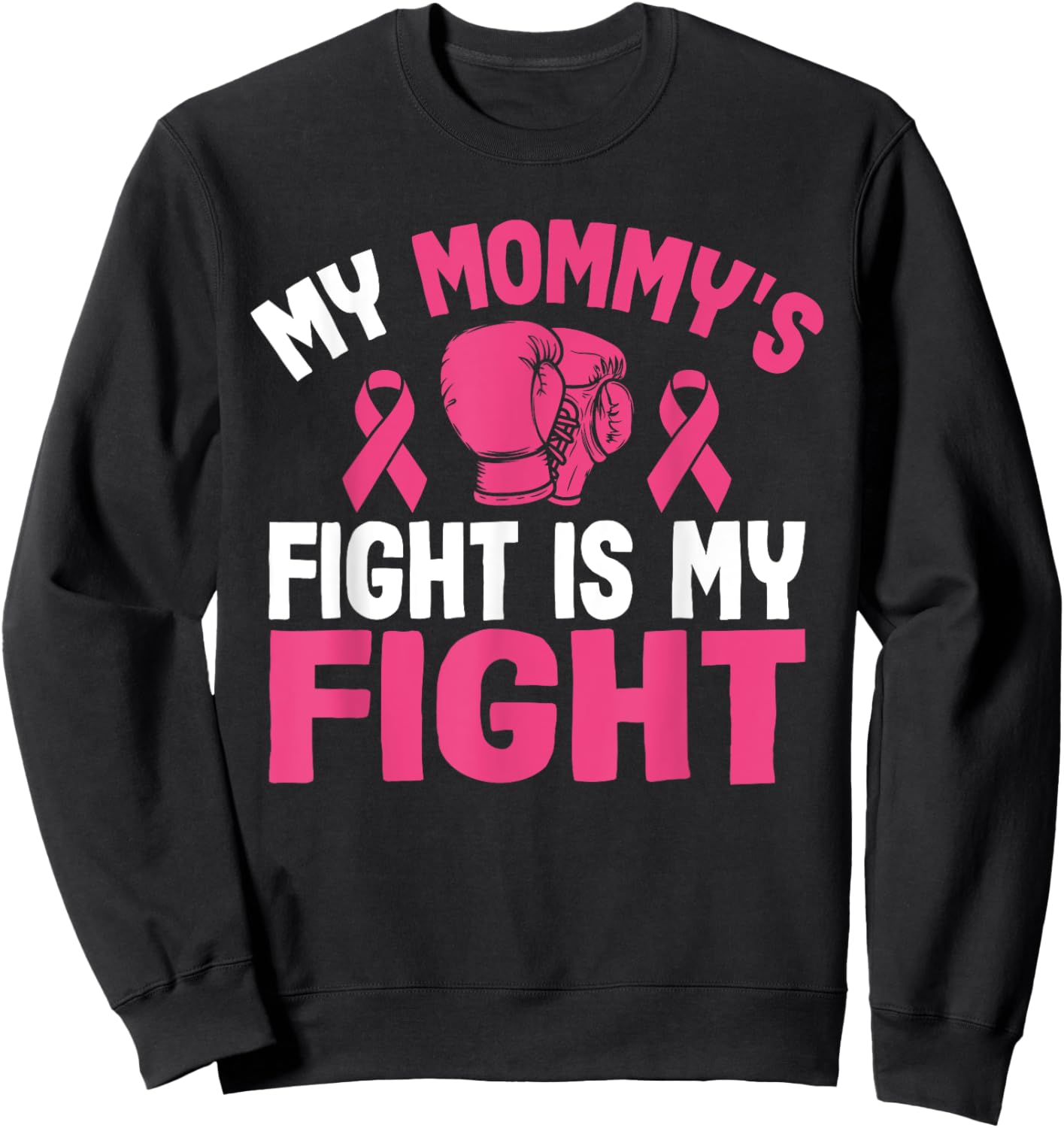 My Mommy's Fight Is My Fight Breast Cancer Awareness Fighter Sweatshirt - Sweatshirt | Black