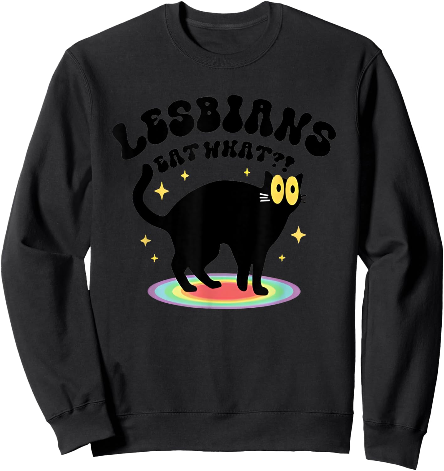 Black Cat Lesbians Eat What Men Women Sweatshirt - Sweatshirt | Black