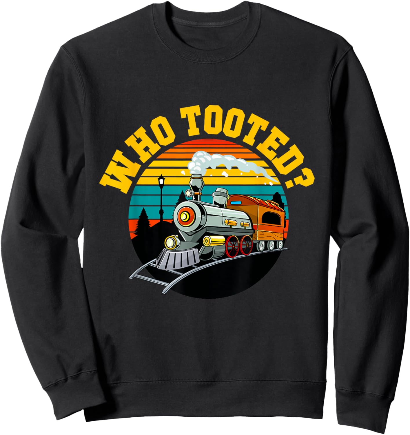 Who Tooted Funny Retro Vintage Train Lovers Railroad Boys Sweatshirt - Sweatshirt | Black