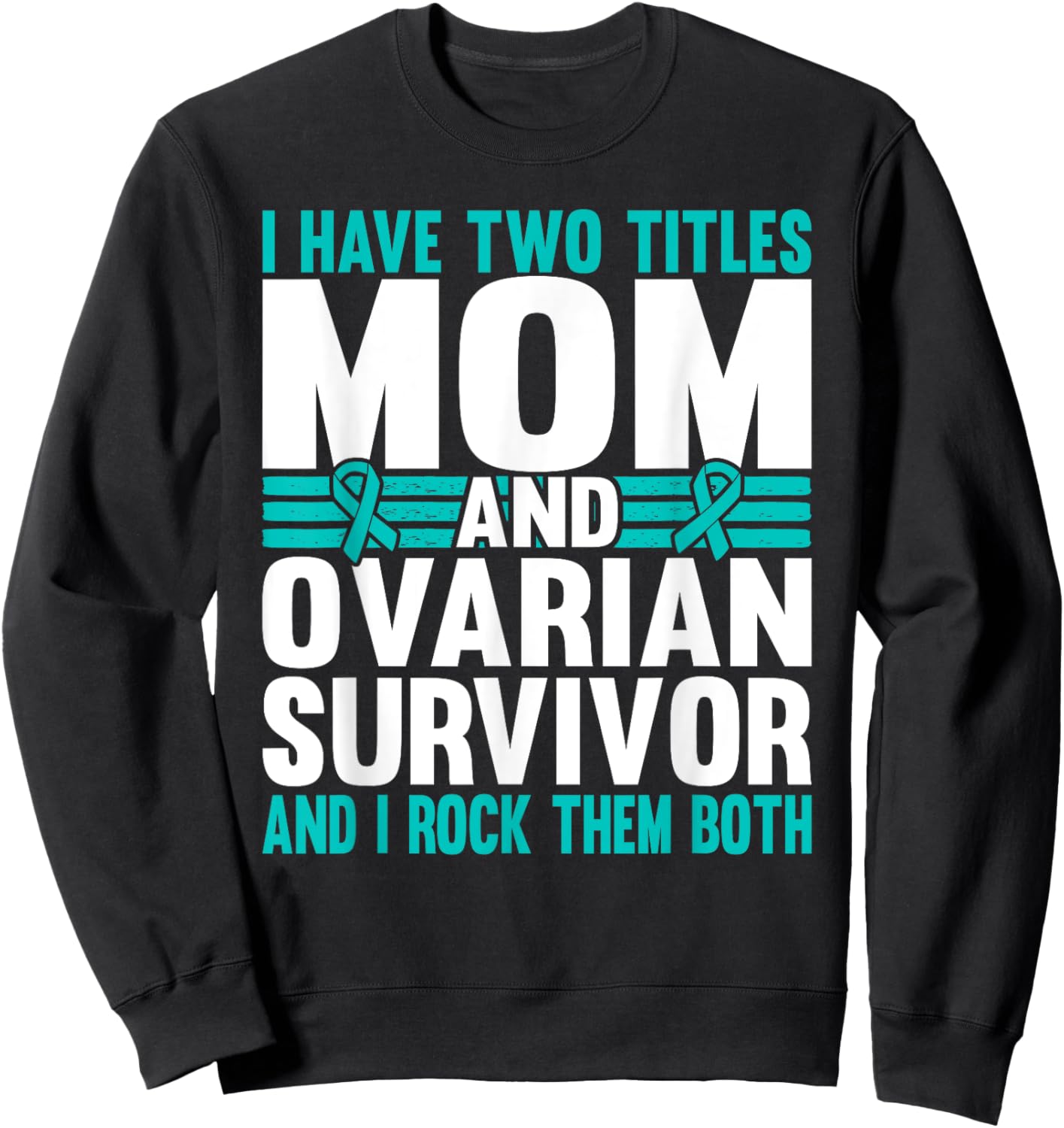 Mom and Ovarian Survivor Ovarian Cancer Awareness Sweatshirt - Sweatshirt | Black